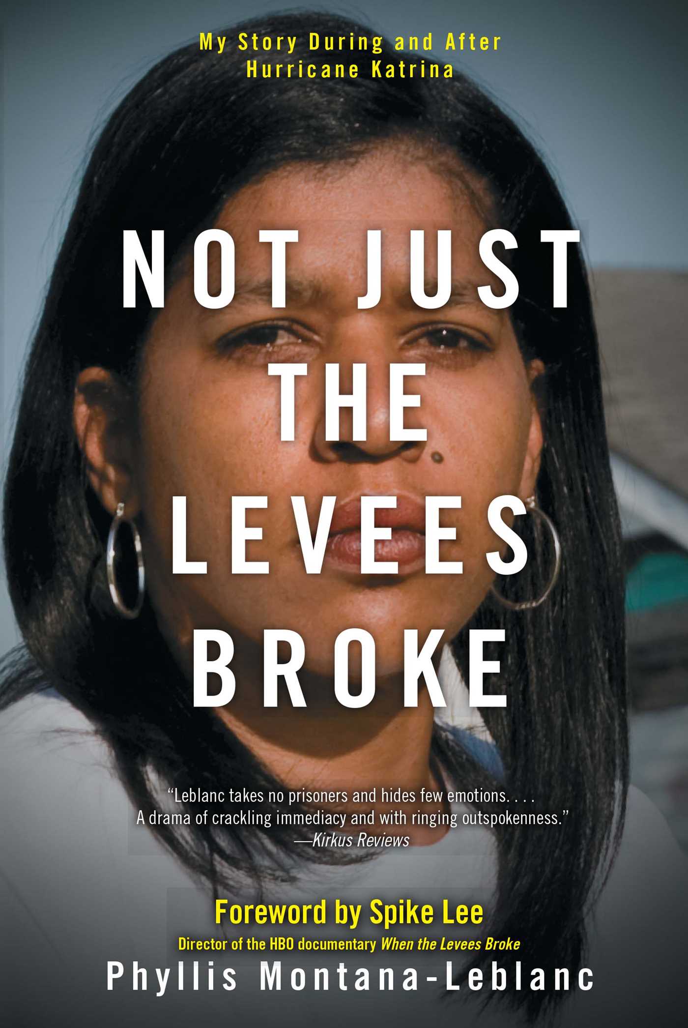 Not Just the Levees Broke My Story During and After Hurricane Katrina