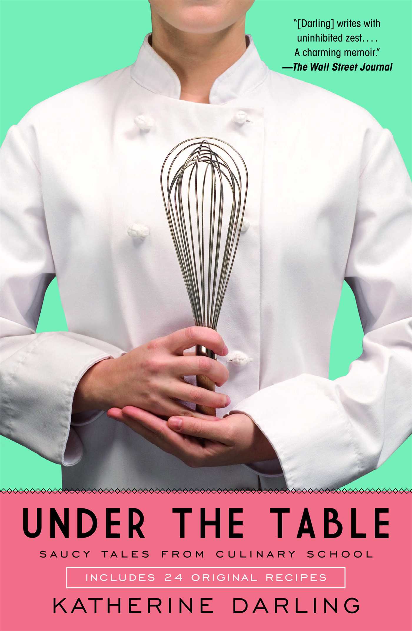 Under the Table Saucy Tales from Culinary School