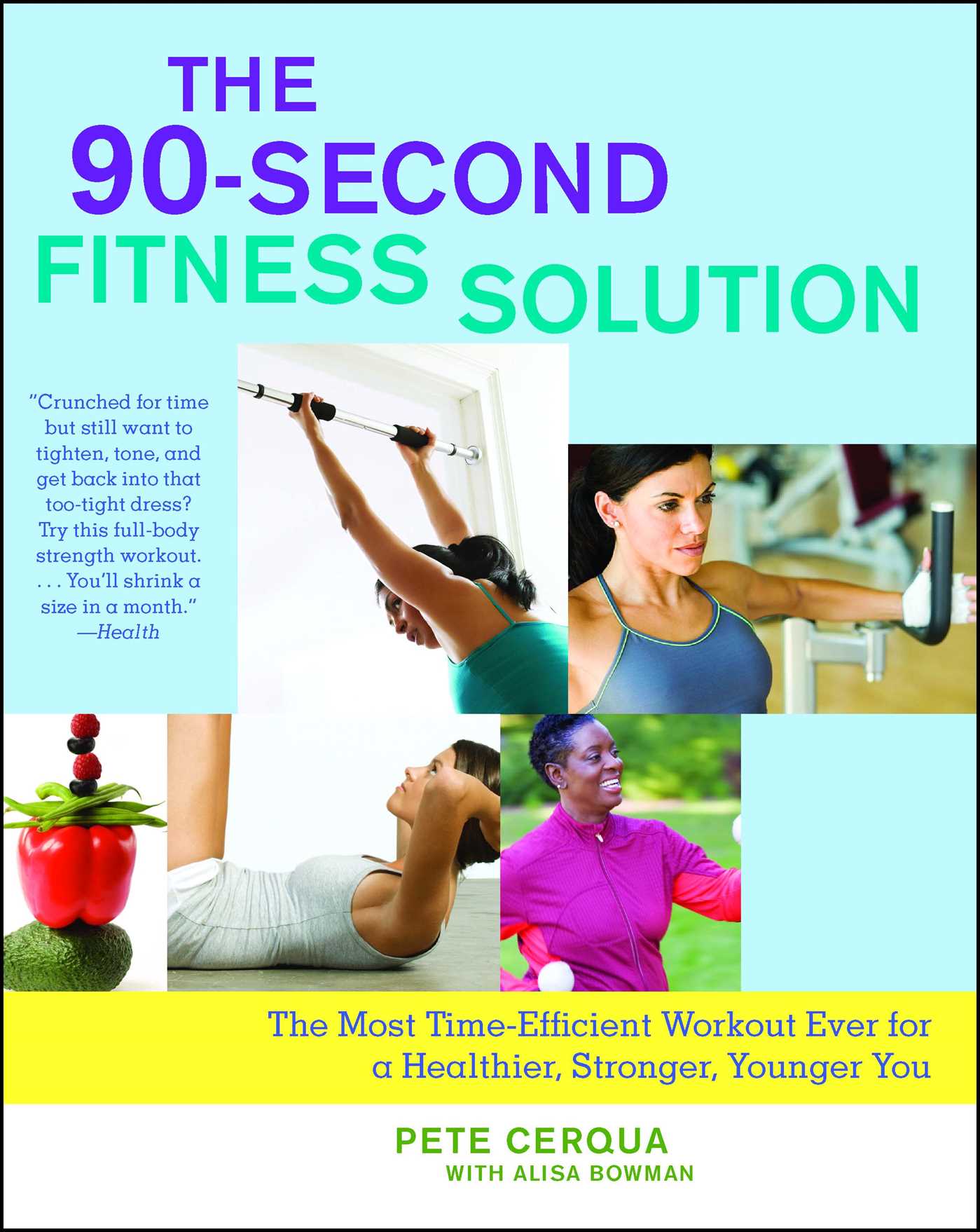 The 90-Second Fitness Solution  The Most Time-Efficient Workout Ever for a Healthier, Stronger, Younger You