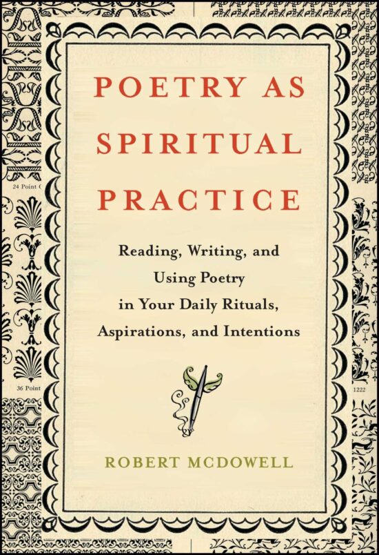 Poetry as Spiritual Practice Reading, Writing, and Using Poetry in Your Daily Rituals, Aspirations, and Intentions
