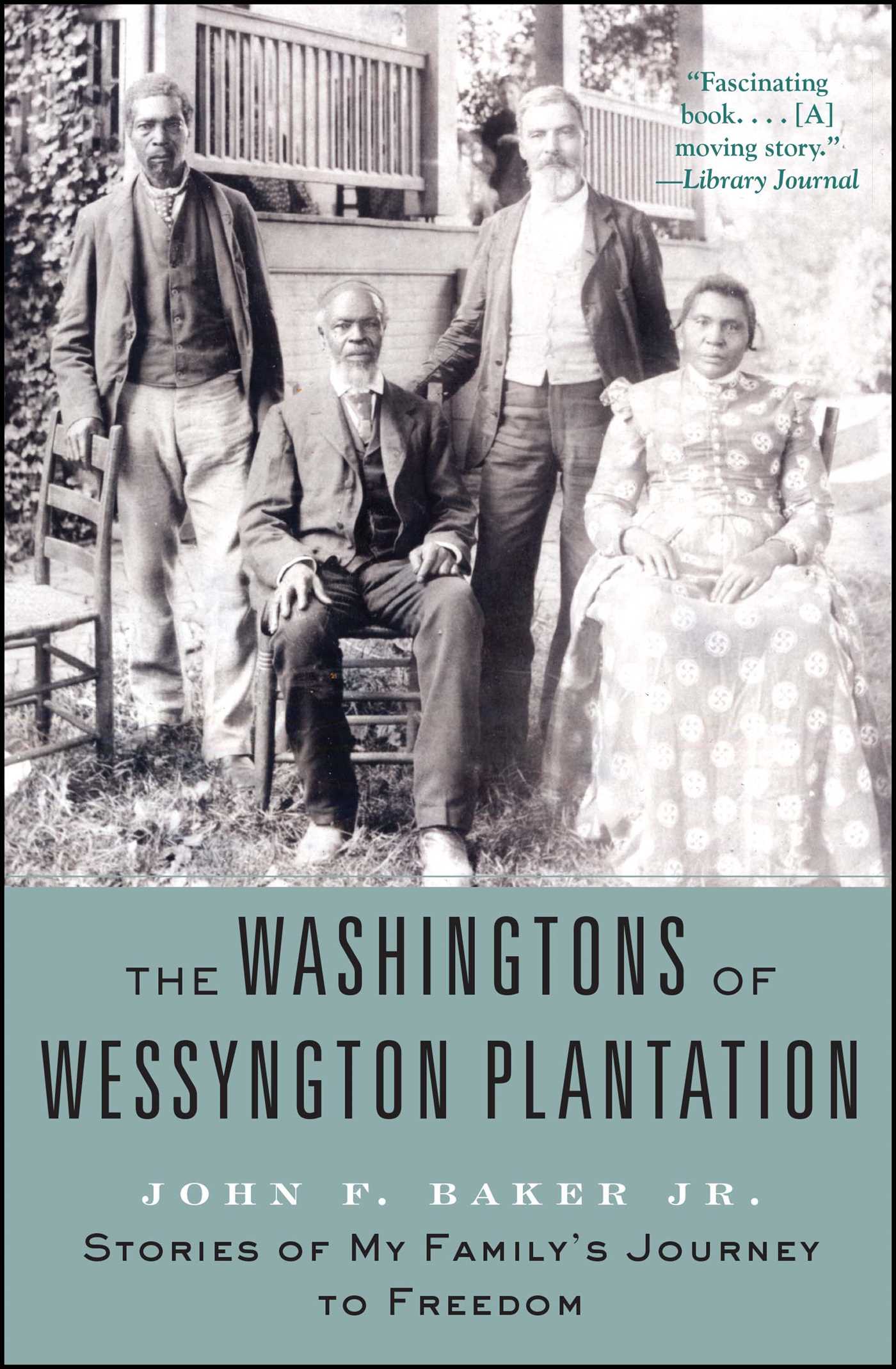 The Washingtons of Wessyngton Plantation  Stories of My Family's Journey to Freedom