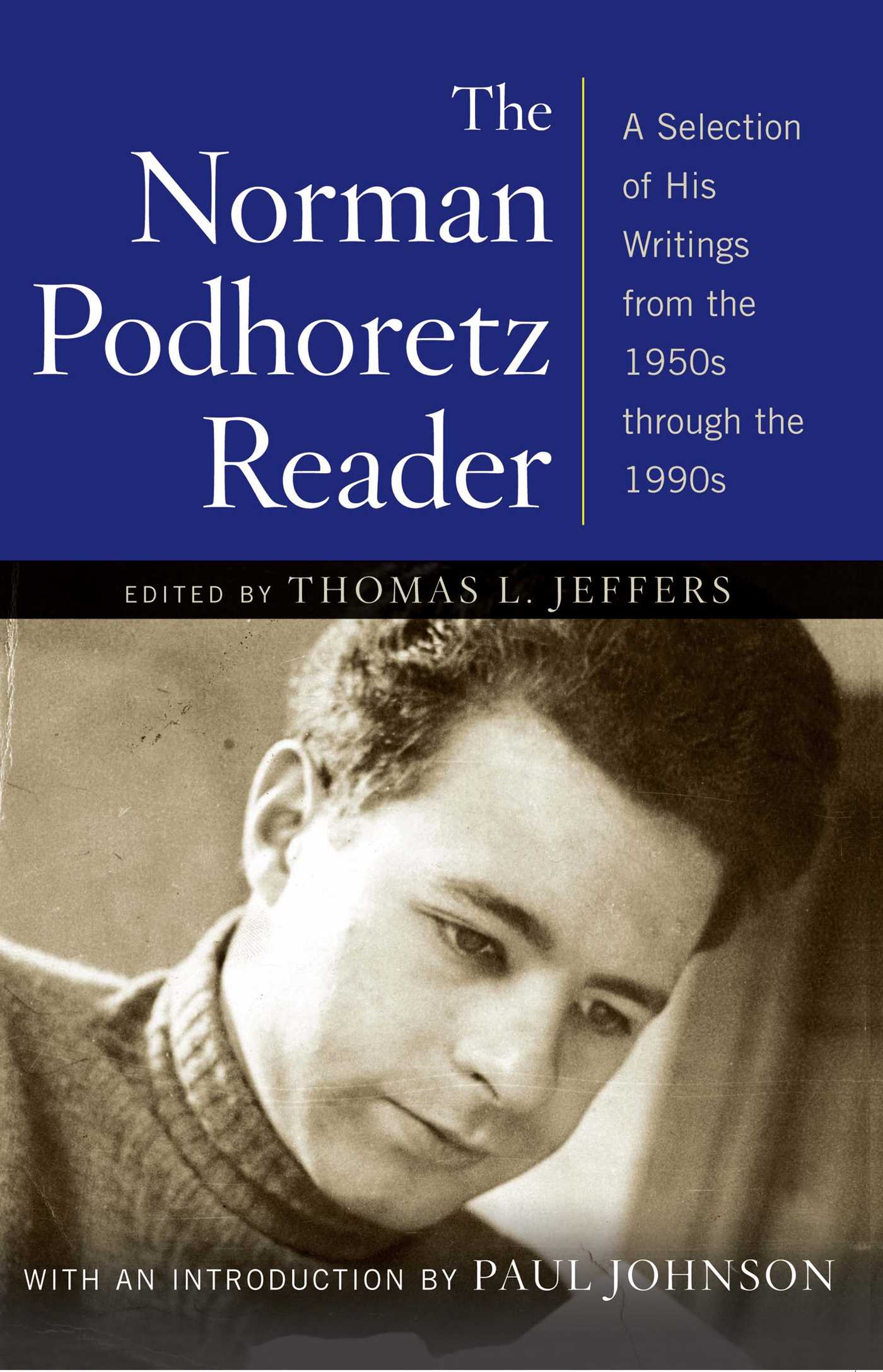 The Norman Podhoretz Reader  A Selection of His Writings from the 1950s through the 1990s