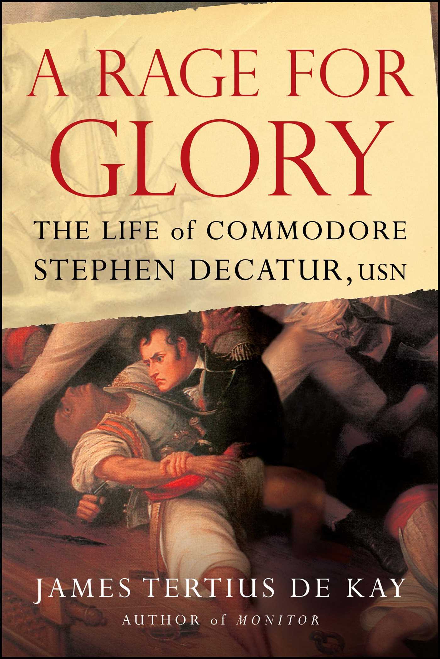 A Rage for Glory  The Life of Commodore Stephen Decatur, USN