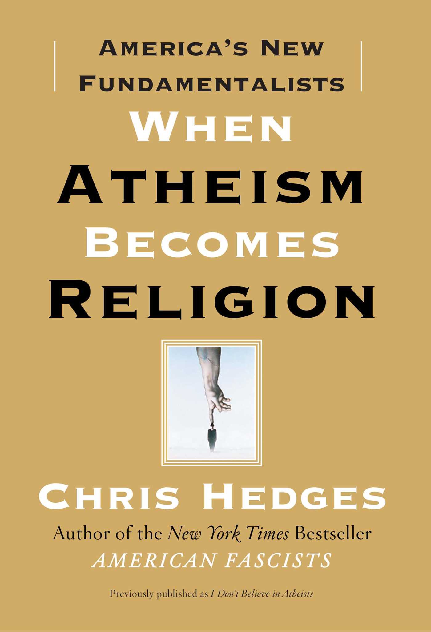 When Atheism Becomes Religion America's New Fundamentalists