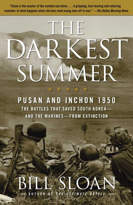 The Darkest Summer  Pusan and Inchon 1950: The Battles That Saved South Korea--and the Marines--from Extinction