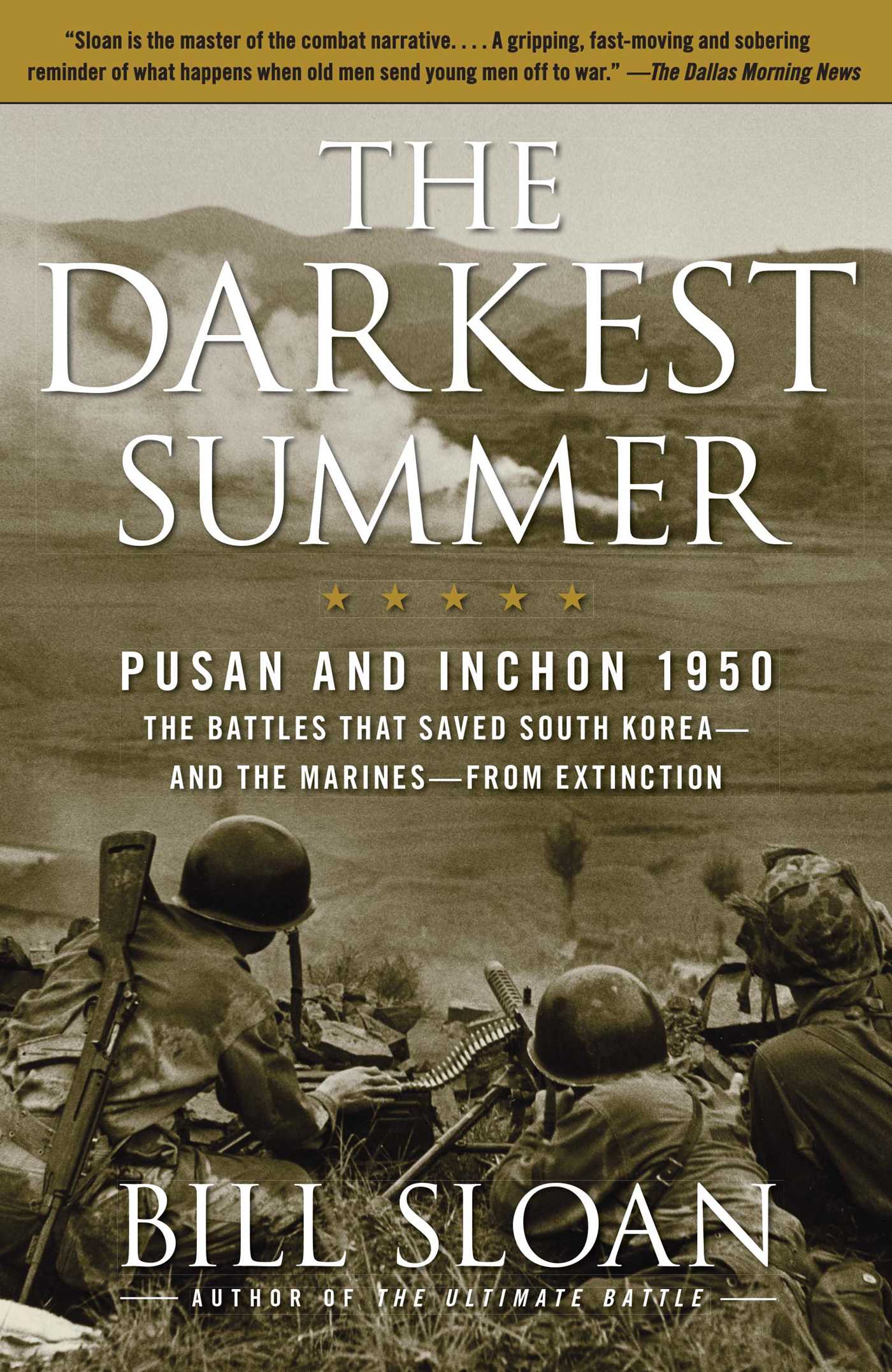 The Darkest Summer  Pusan and Inchon 1950: The Battles That Saved South Korea--and the Marines--from Extinction
