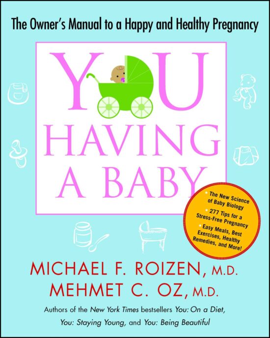 YOU: Having a Baby The Owner's Manual to a Happy and Healthy Pregnancy