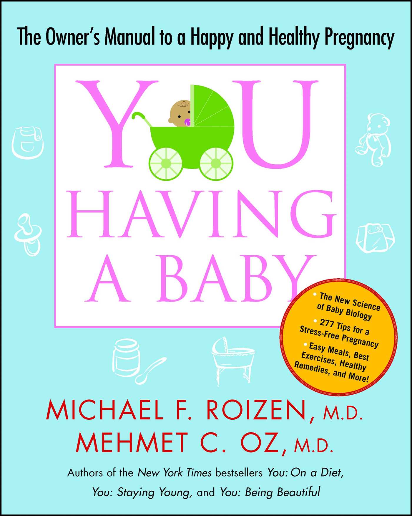 YOU: Having a Baby The Owner's Manual to a Happy and Healthy Pregnancy