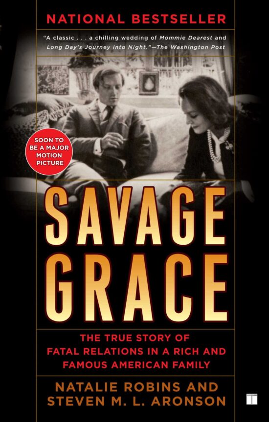 Savage Grace The True Story of Fatal Relations in a Rich and Famous American Family