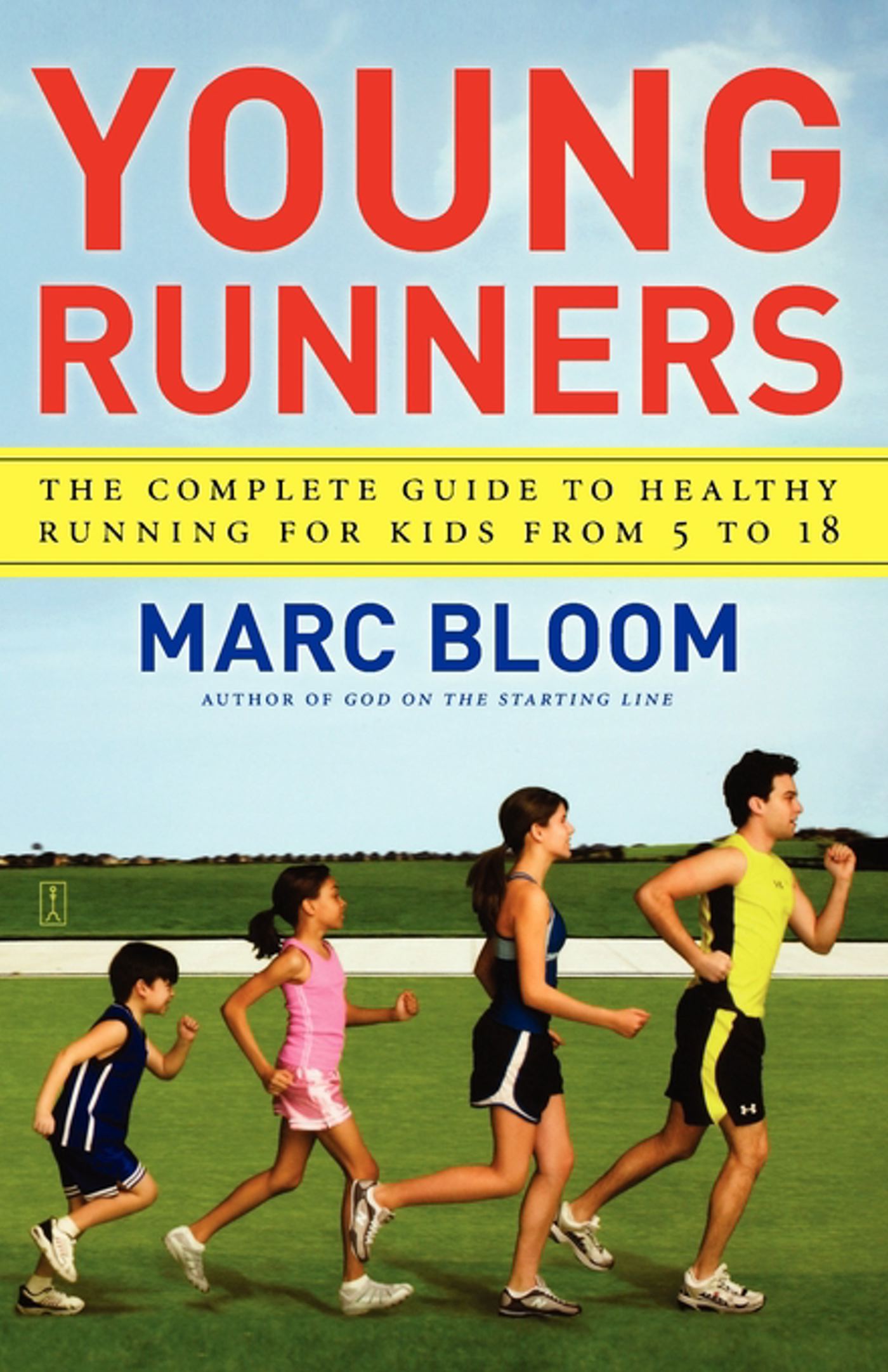 Young Runners The Complete Guide to Healthy Running for Kids From 5 to 18