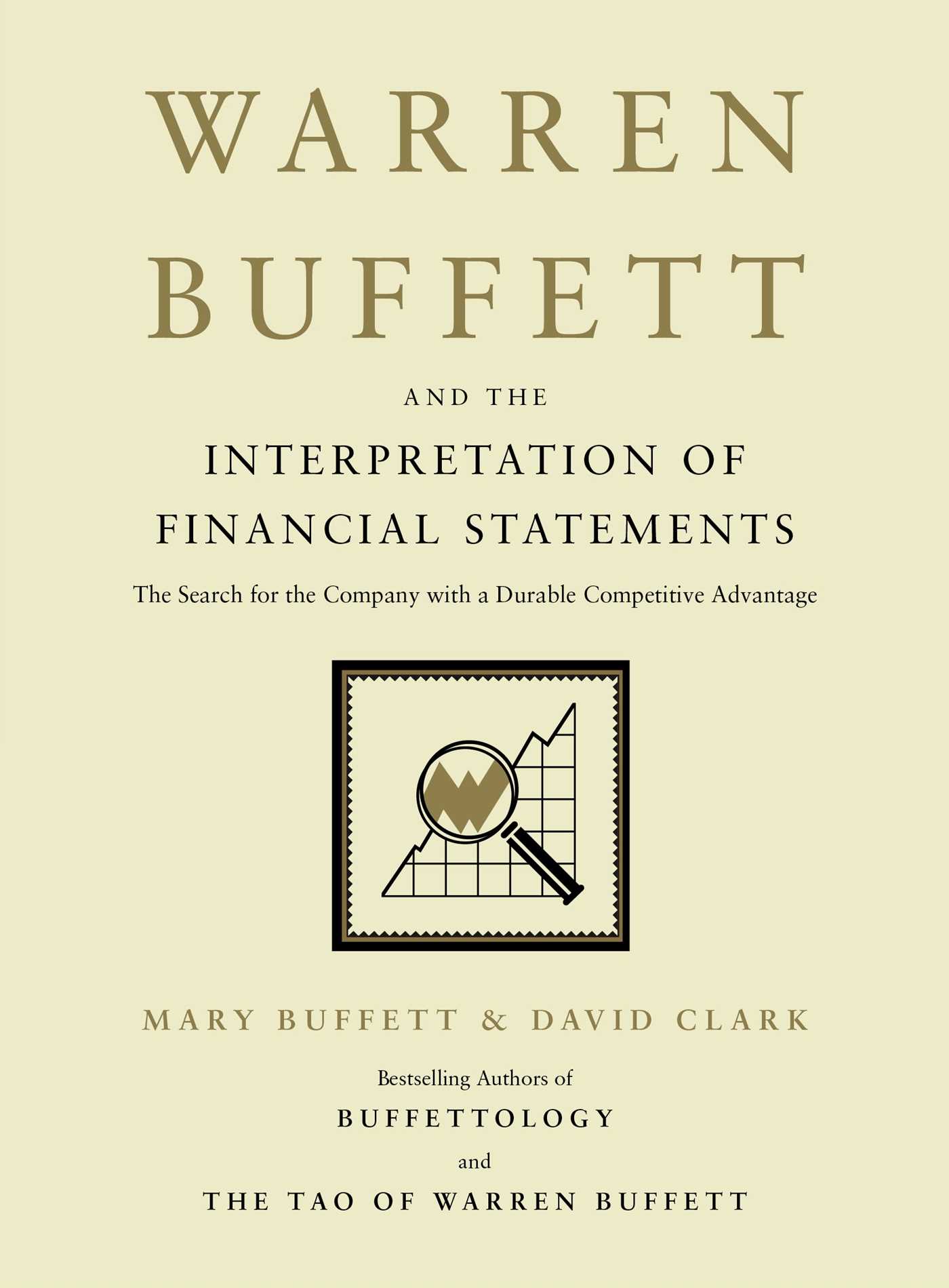 Warren Buffett and the Interpretation of Financial Statements The Search for the Company with a Durable Competitive Advantage