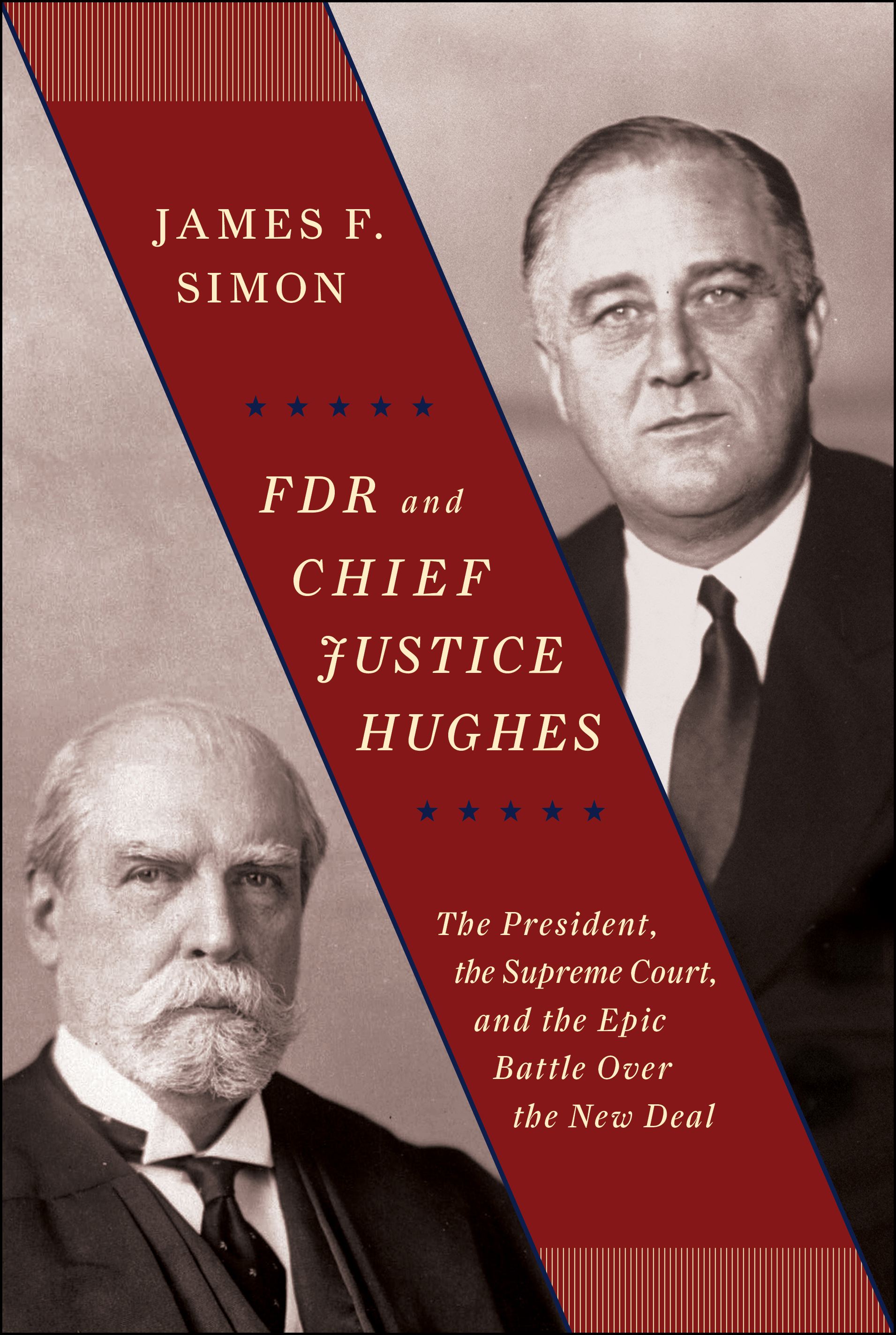 FDR and Chief Justice Hughes The President, the Supreme Court, and the Epic Battle Over the New Deal