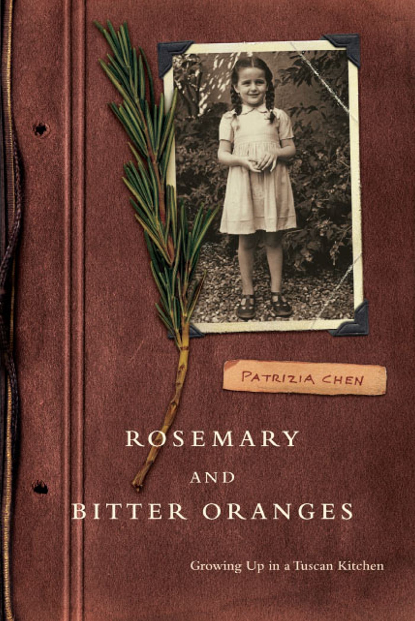 Rosemary and Bitter Oranges Growing Up in a Tuscan Kitchen