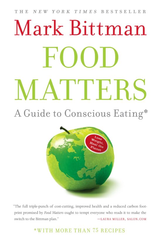 Food Matters A Guide to Conscious Eating with More Than 75 Recipes