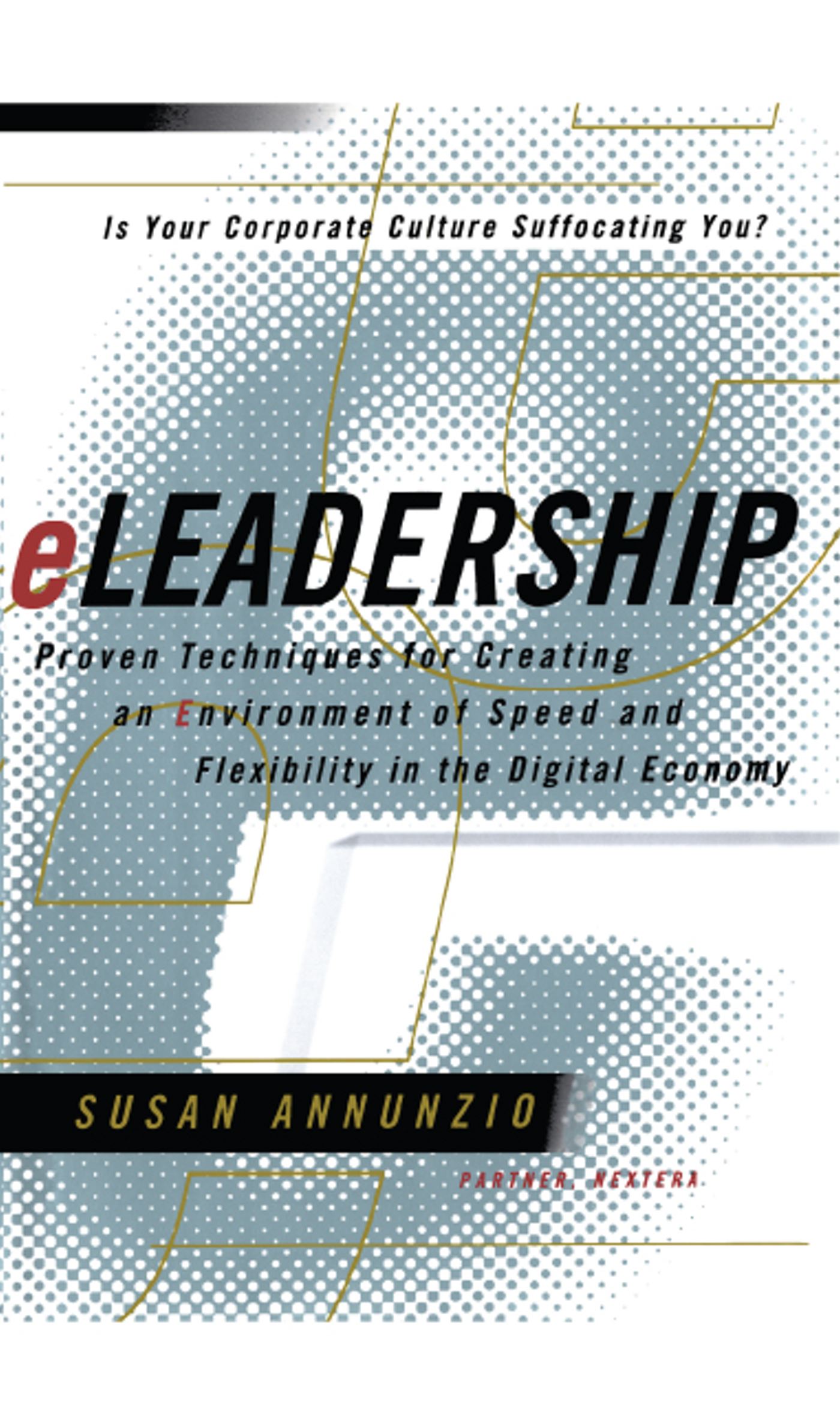 Eleadership Proven Techniques For Creating An Environment Of Speed And Flexibility In The Digital Economy