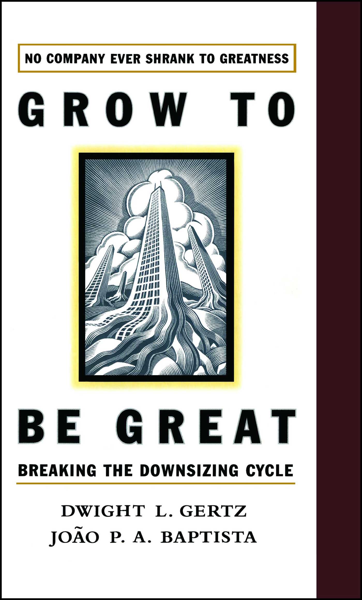 Grow to be Great Breaking the Downsizing Cycle