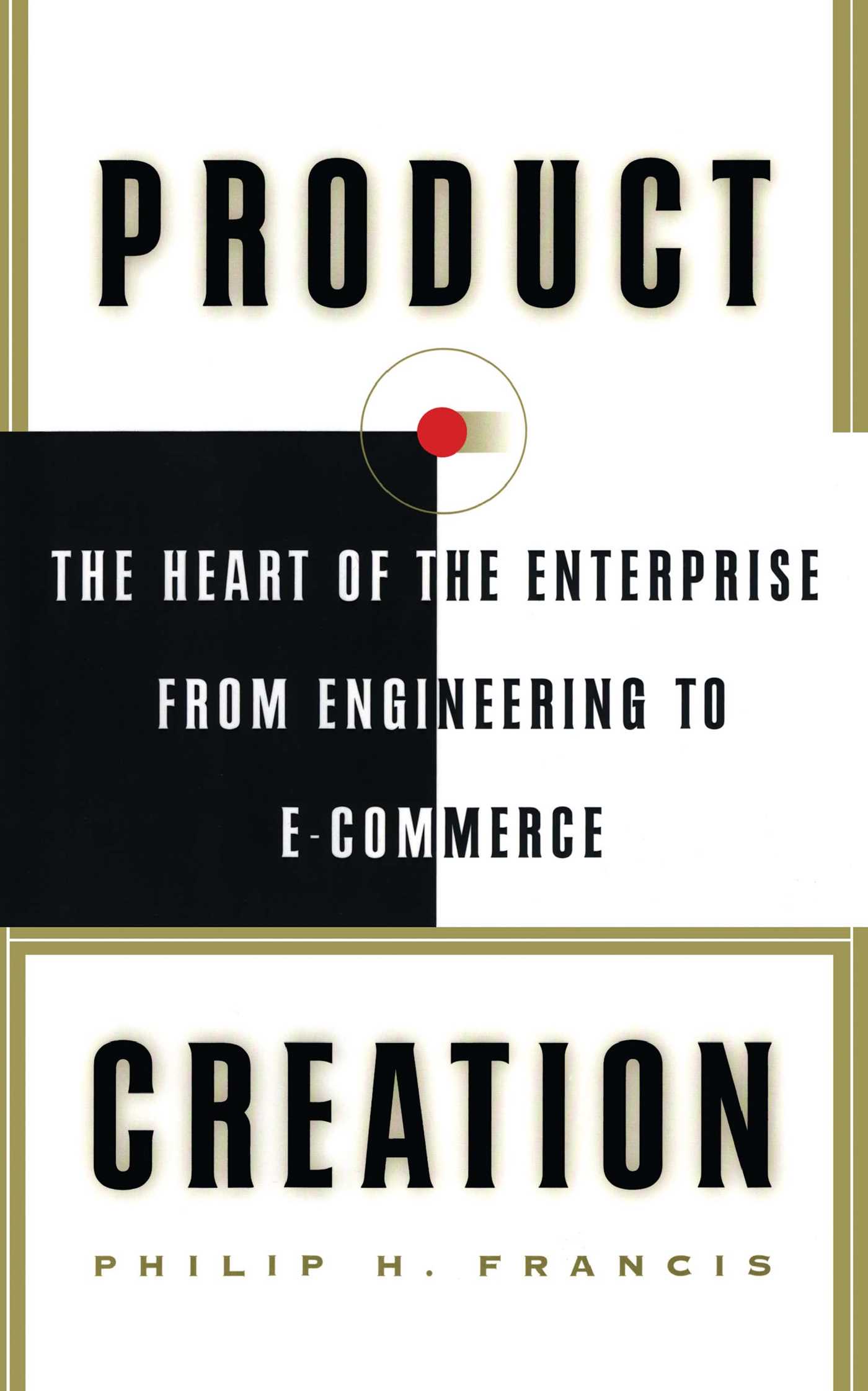 Product Creation The Heart Of The Enterprise From Engineering To Ecommerce