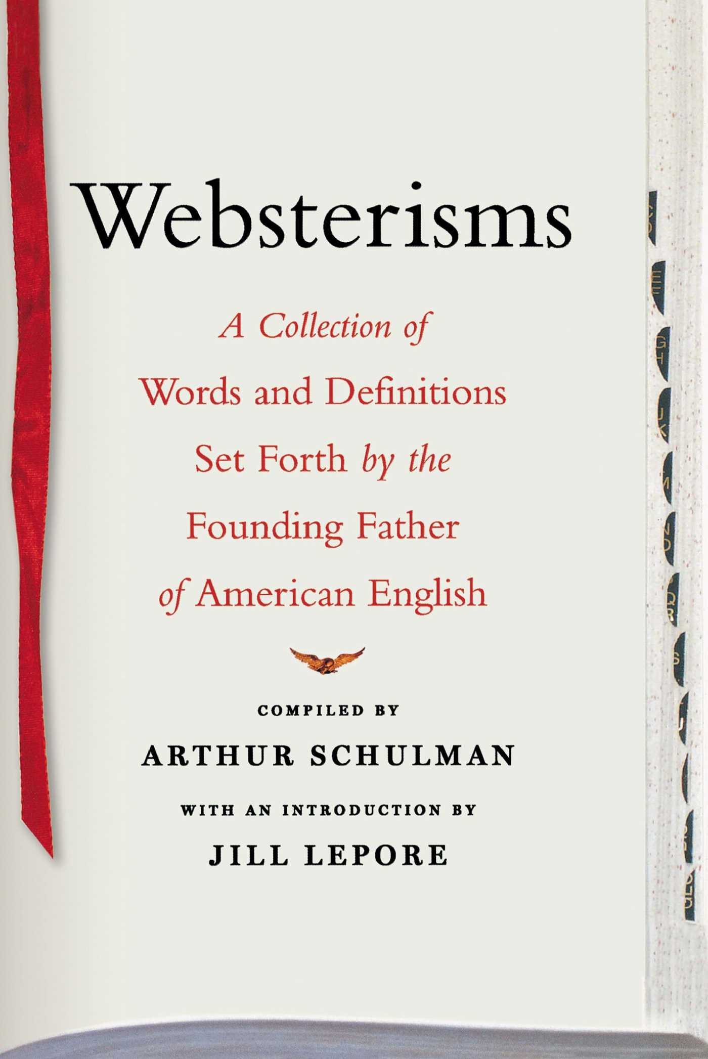 Websterisms A Collection of Words and Definitions Set Forth by the Founding Father of American English