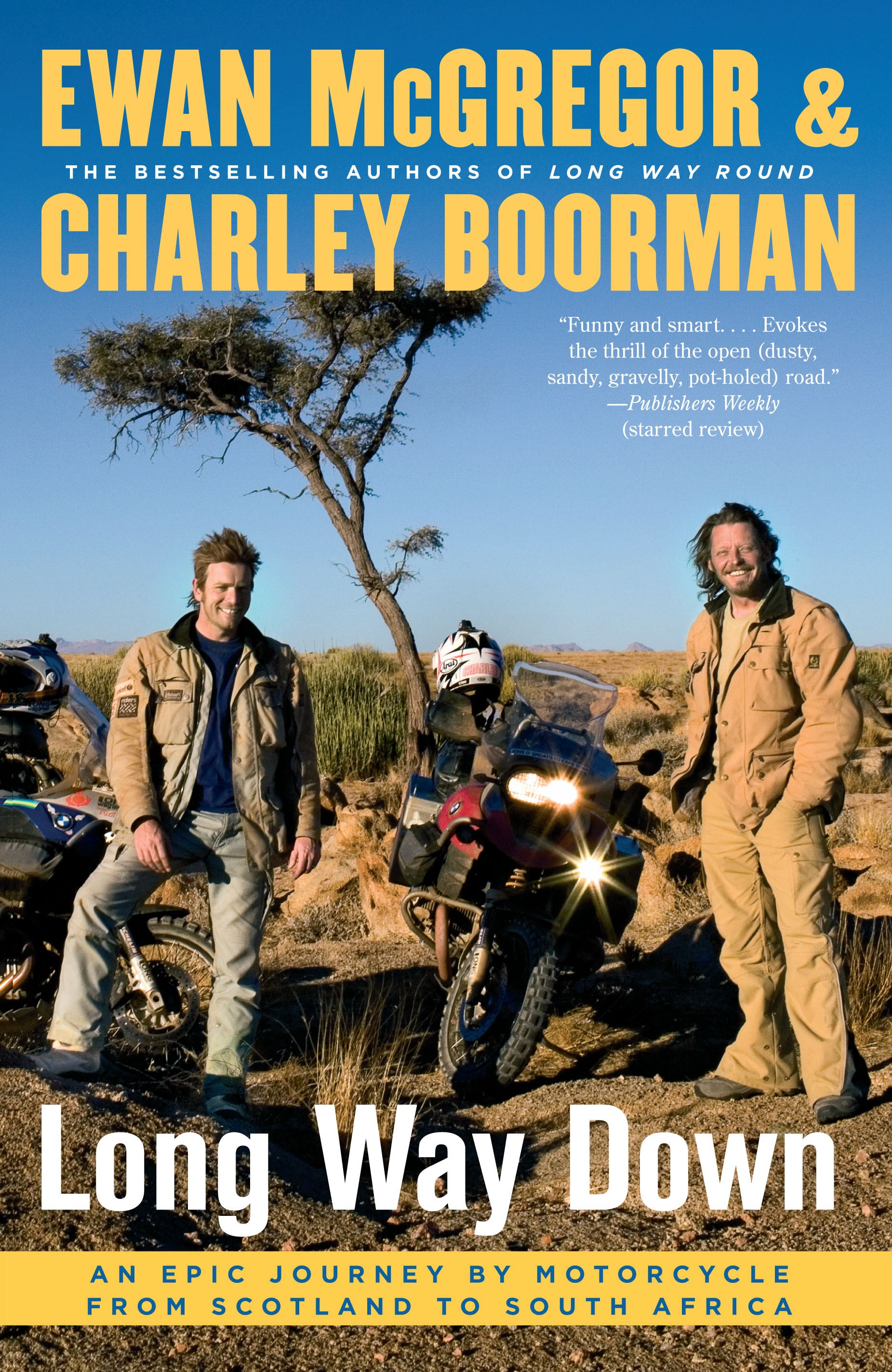 Long Way Down An Epic Journey by Motorcycle from Scotland to South Africa