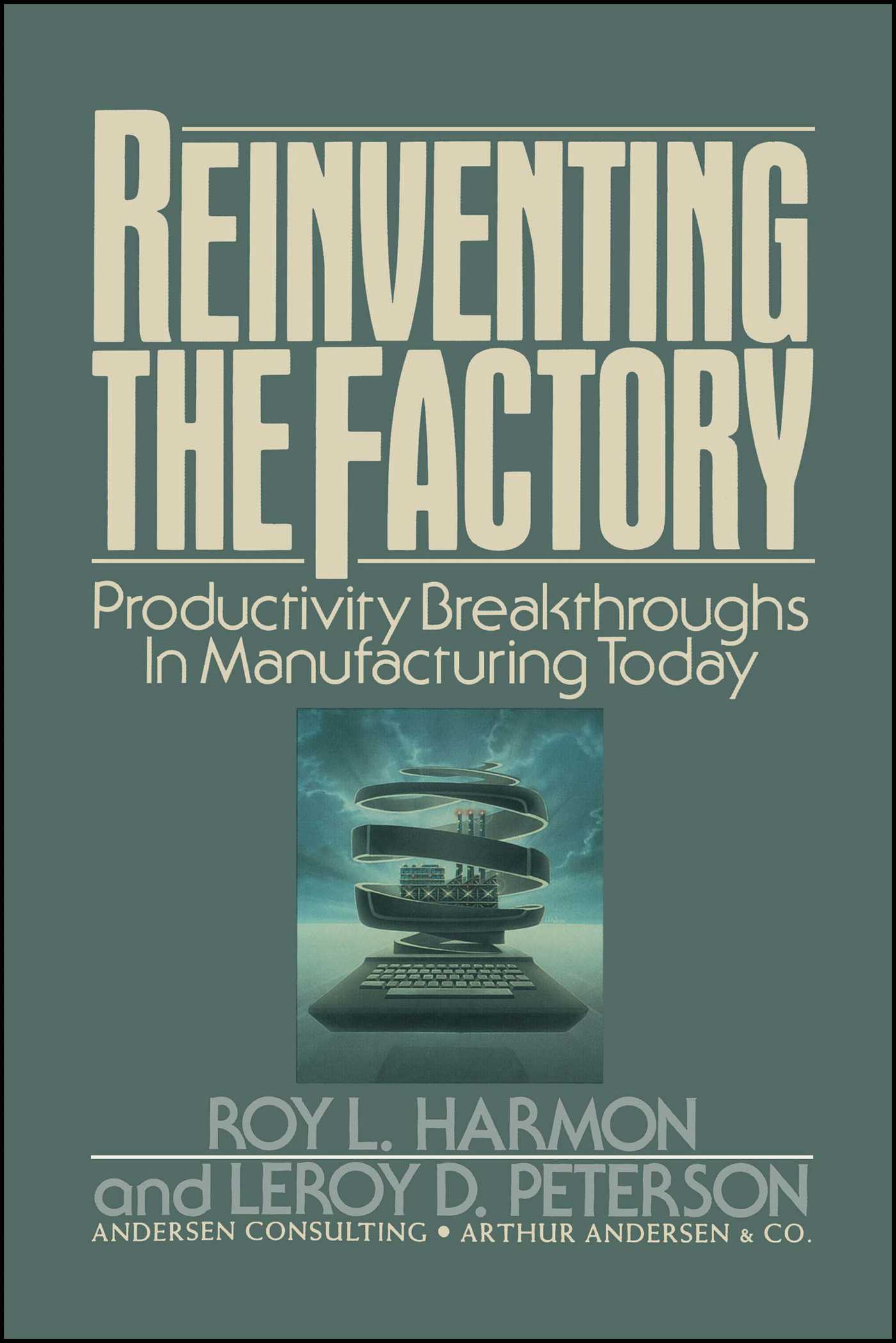 Reinventing the Factory Productivity Breakthroughts in Manufacturing Today
