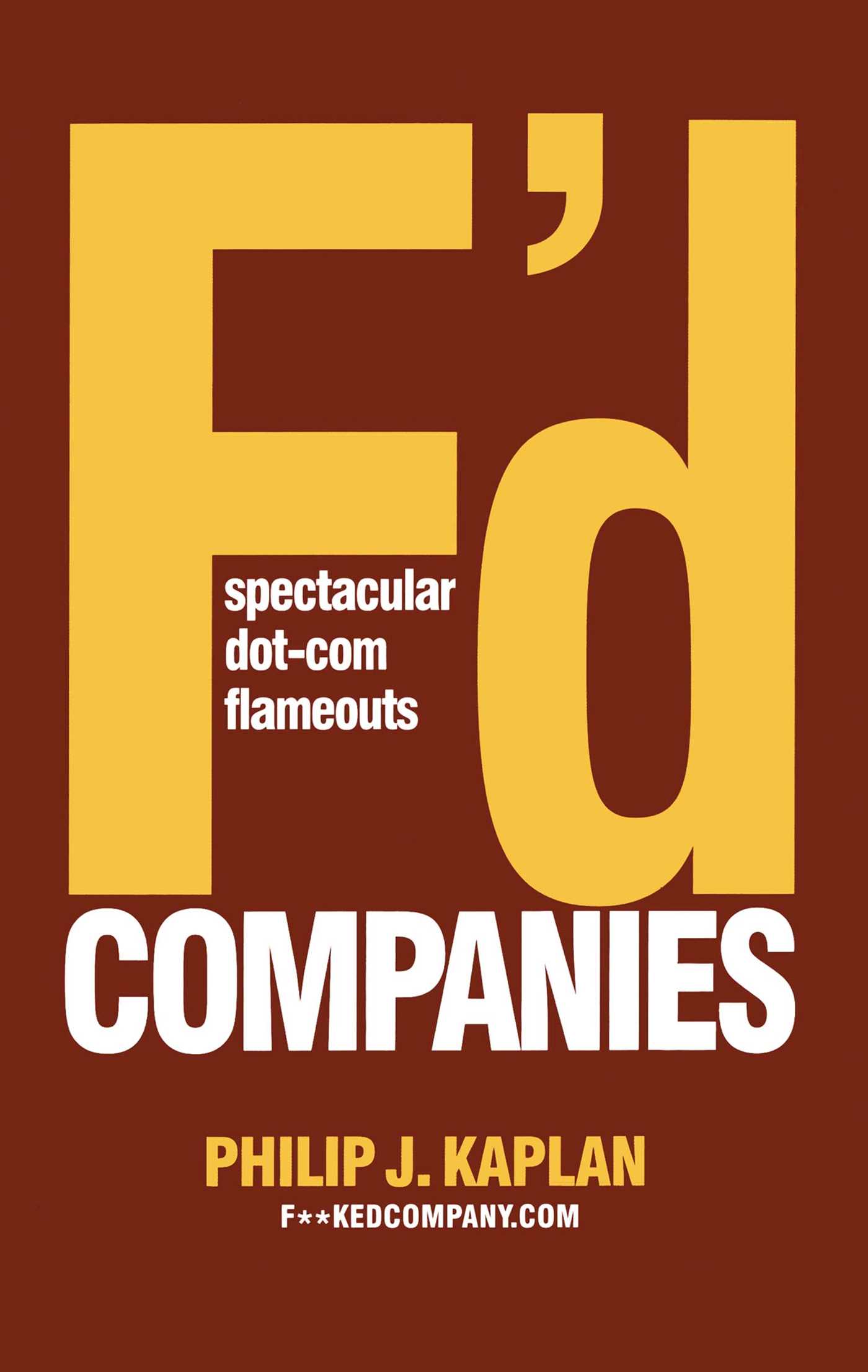 F'd Companies Spectacular Dot-com Flameouts