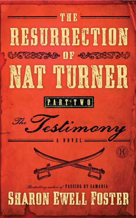 The Resurrection of Nat Turner, Part 2: The Testimony  A Novel