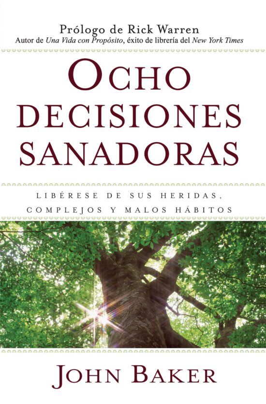 Ocho decisiones sanadoras (Life's Healing Choices) Liberese de sus heridas, complejos, y habitos