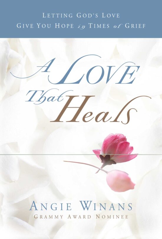 A Love that Heals  Letting God's Love Give You Hope in Times of Grief
