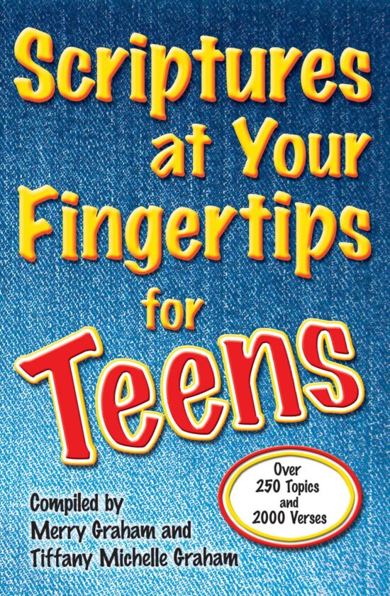 Scriptures at Your Fingertips for Teens Over 250 Topics and 2000 Verses