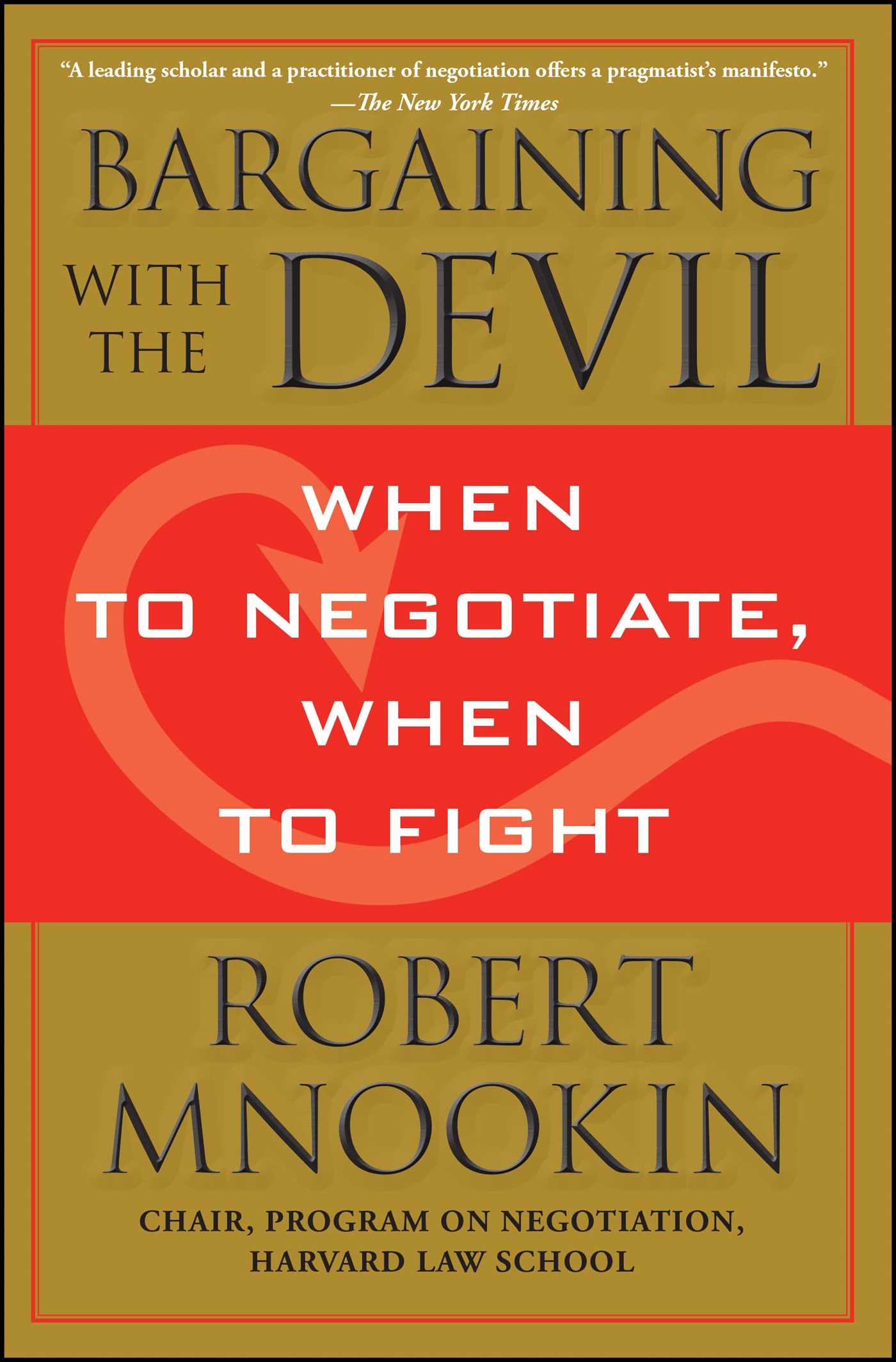 Bargaining with the Devil When to Negotiate, When to Fight