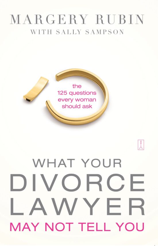 What Your Divorce Lawyer May Not Tell You The 125 Questions Every Woman Should Ask