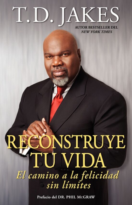 Reconstruye tu vida (Reposition Yourself) El camino a la felicidad sin lÃ­mites