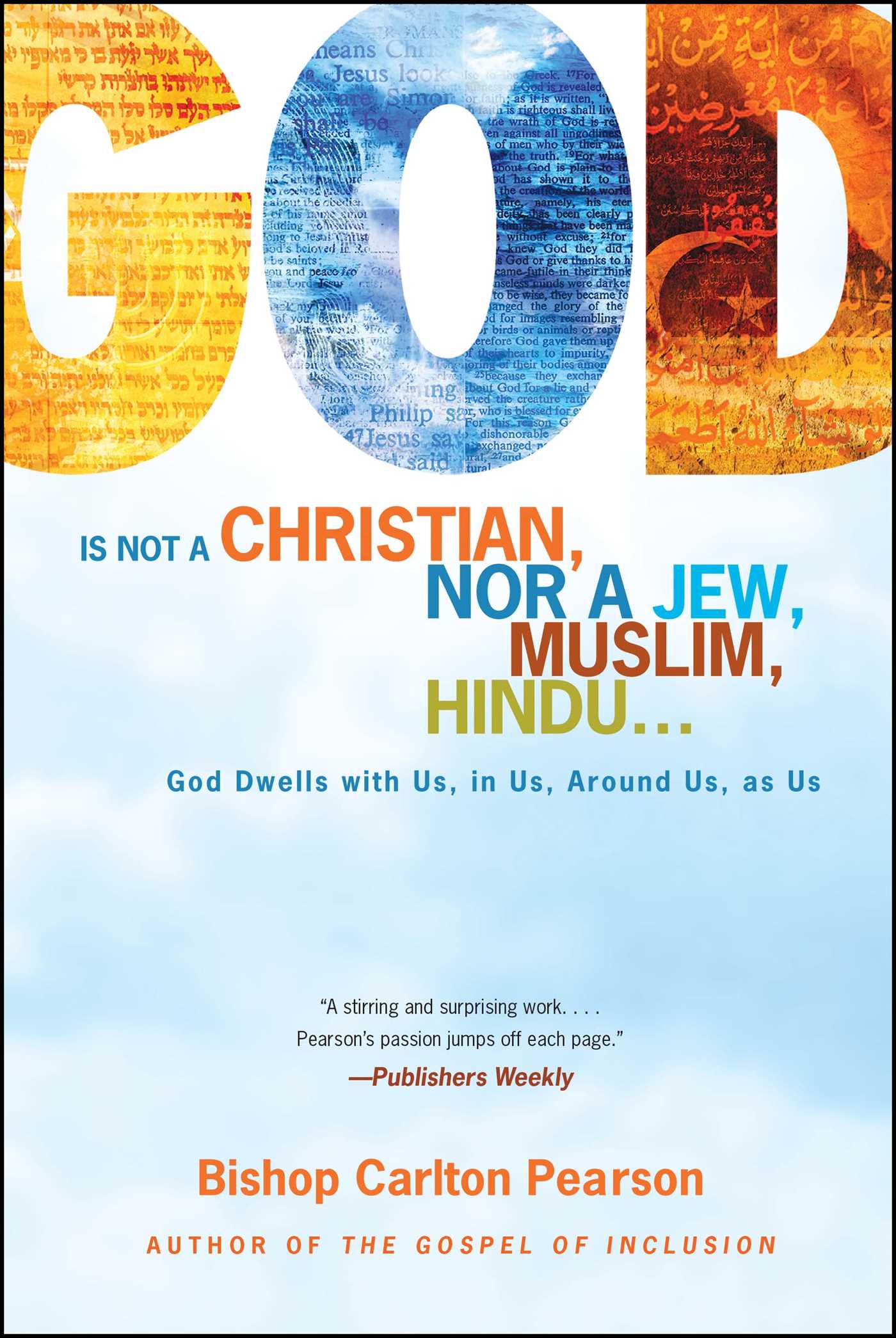 God Is Not a Christian, Nor a Jew, Muslim, Hindu... God Dwells with Us, in Us, Around Us, as Us