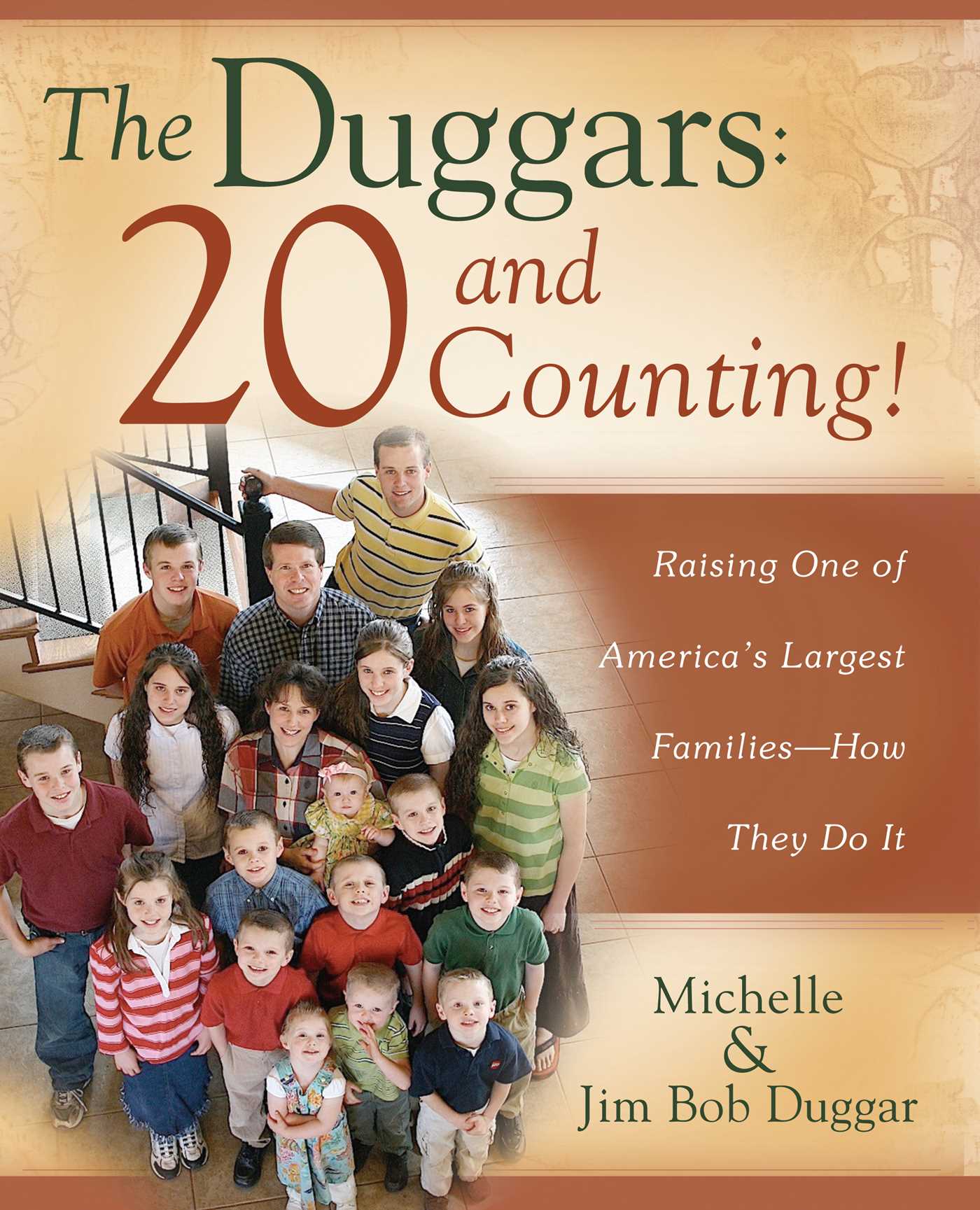 The Duggars: 20 and Counting!  Raising One of America's Largest Families--How they Do It