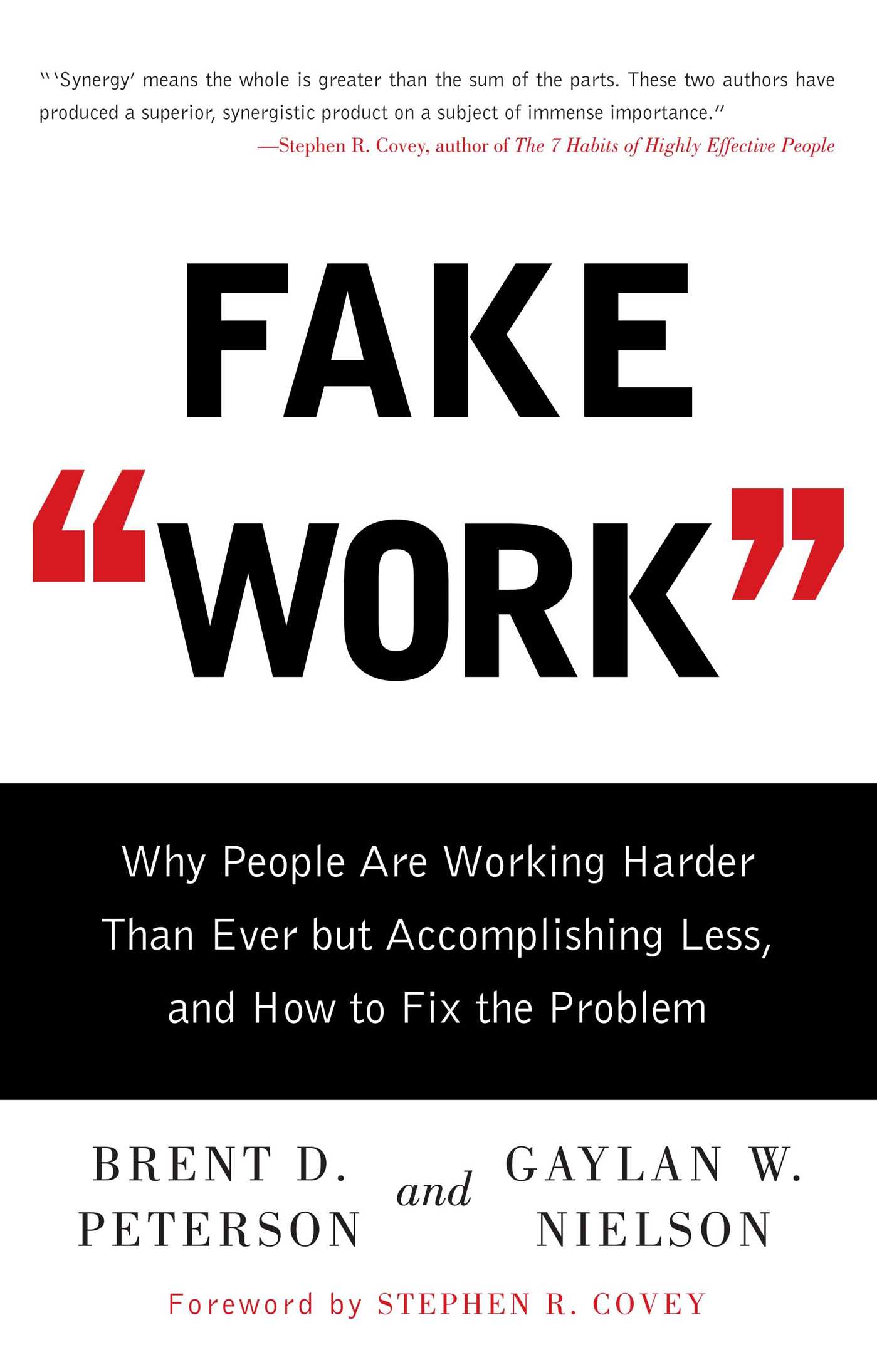 Fake Work Why People Are Working Harder than Ever but Accomplishing Less, and How to Fix the Problem