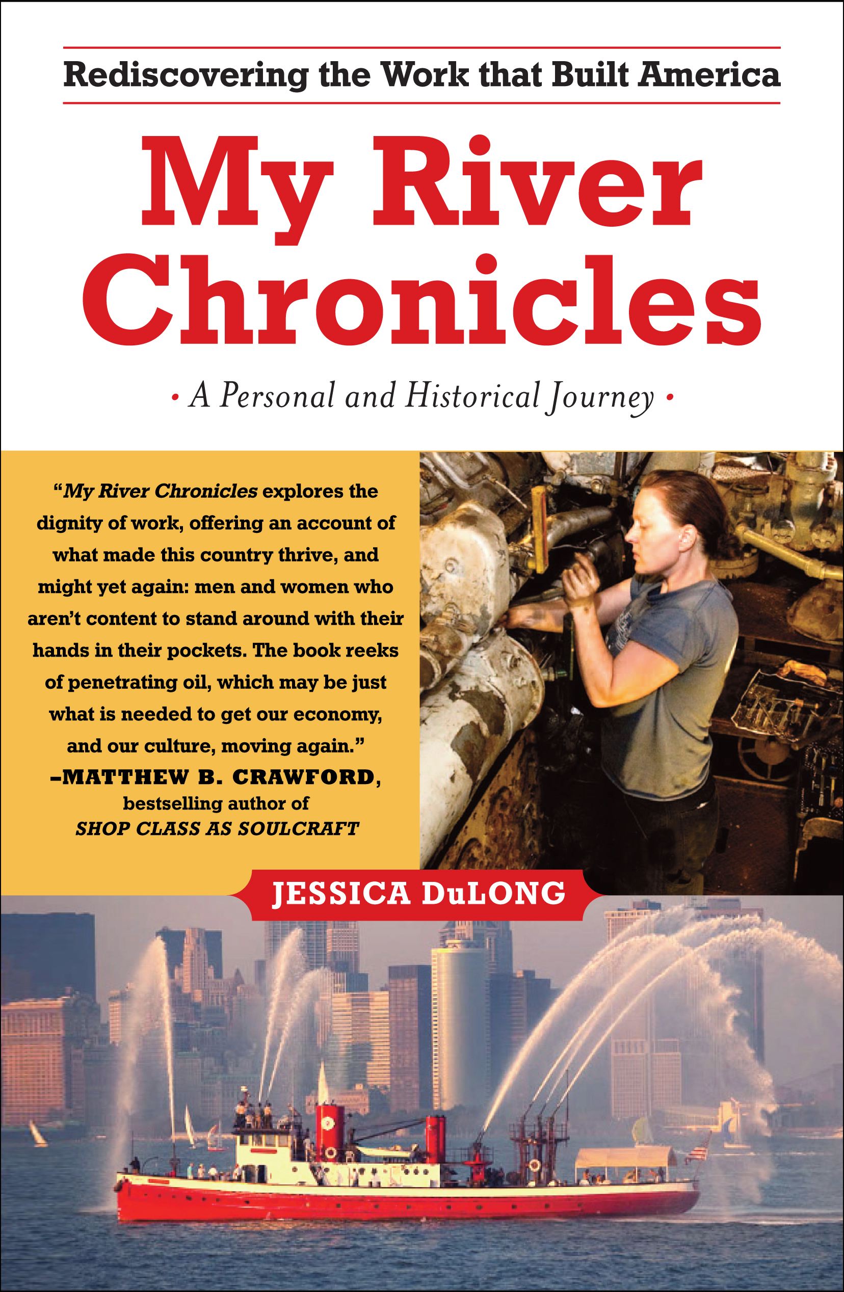 My River Chronicles Rediscovering the Work that Built America; A Personal and Historical Journey