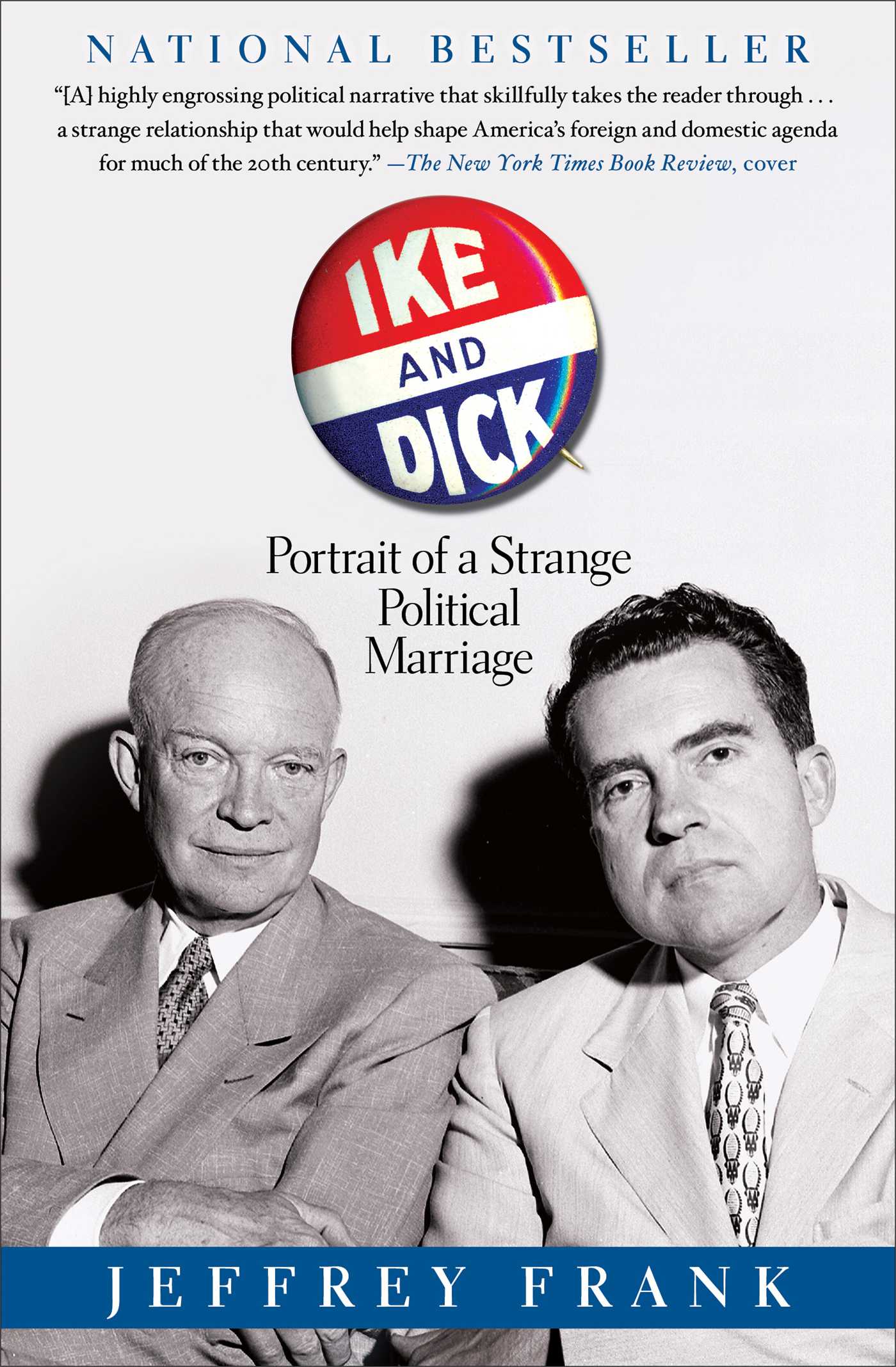 Ike and Dick Portrait of a Strange Political Marriage