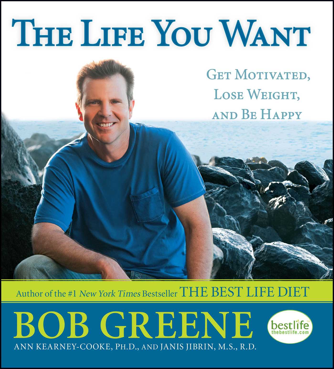 The Life You Want  Get Motivated, Lose Weight, and Be Happy