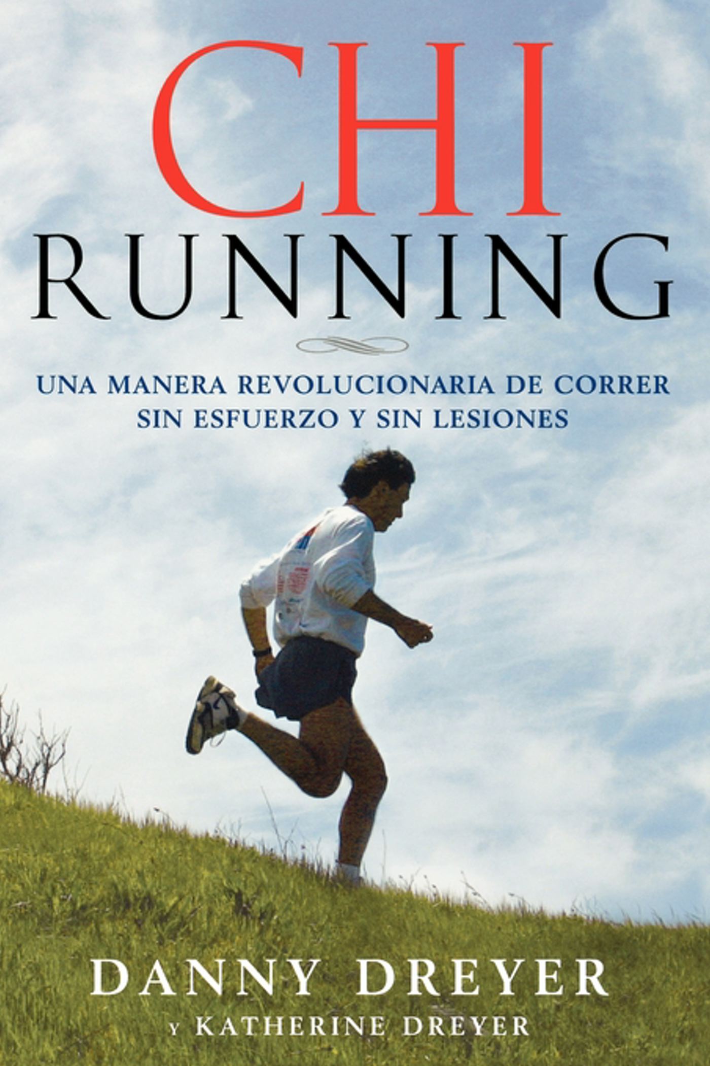 ChiRunning Una manera revolucionaria de correr sin esfuerzo y sin lesiones