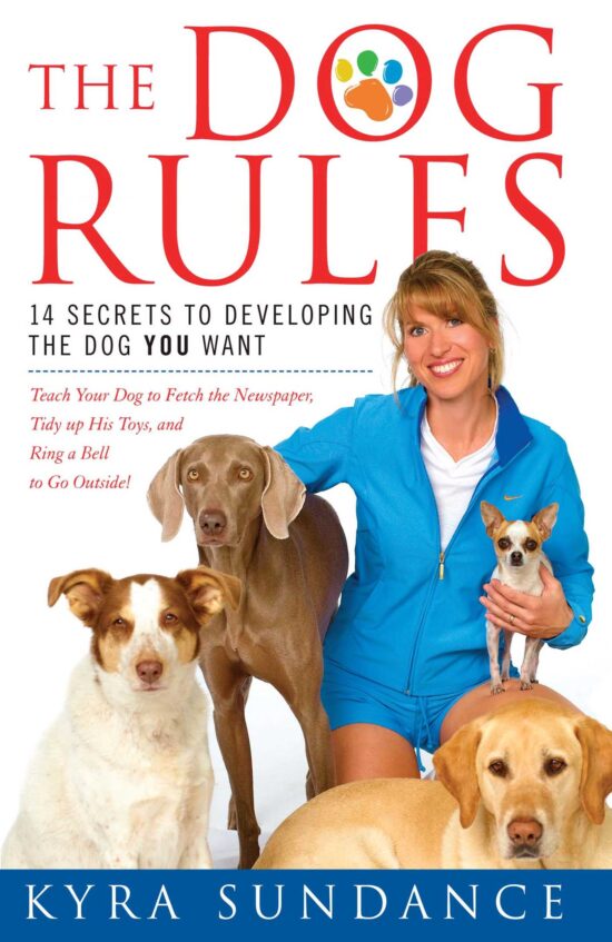 The Dog Rules  14 Secrets to Developing the Dog YOU Want