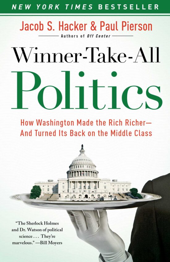 Winner-Take-All Politics How Washington Made the Rich Richer--and Turned Its Back on the Middle Class