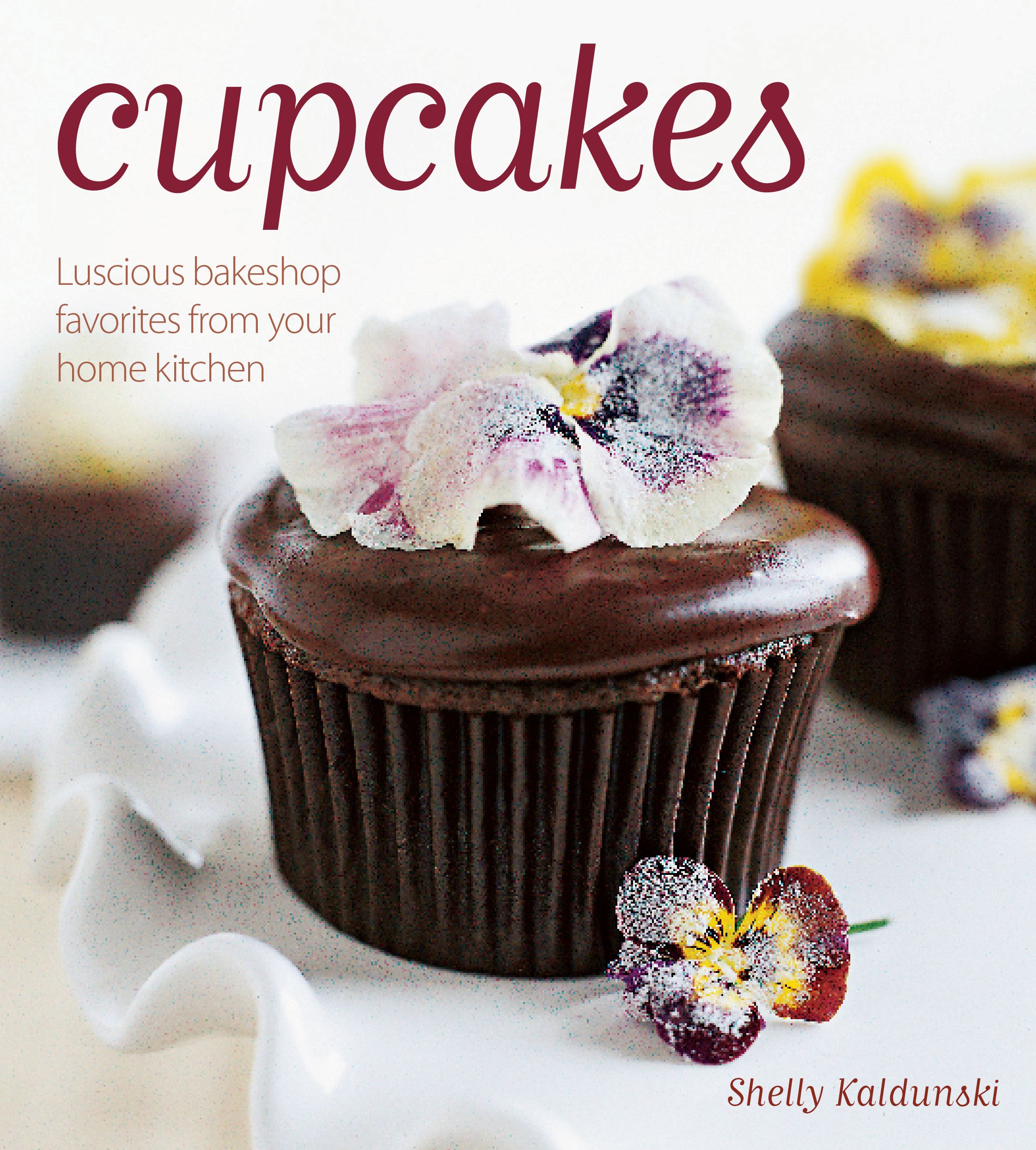 Cupcakes Luscious bakeshop favorites from your home kitchen