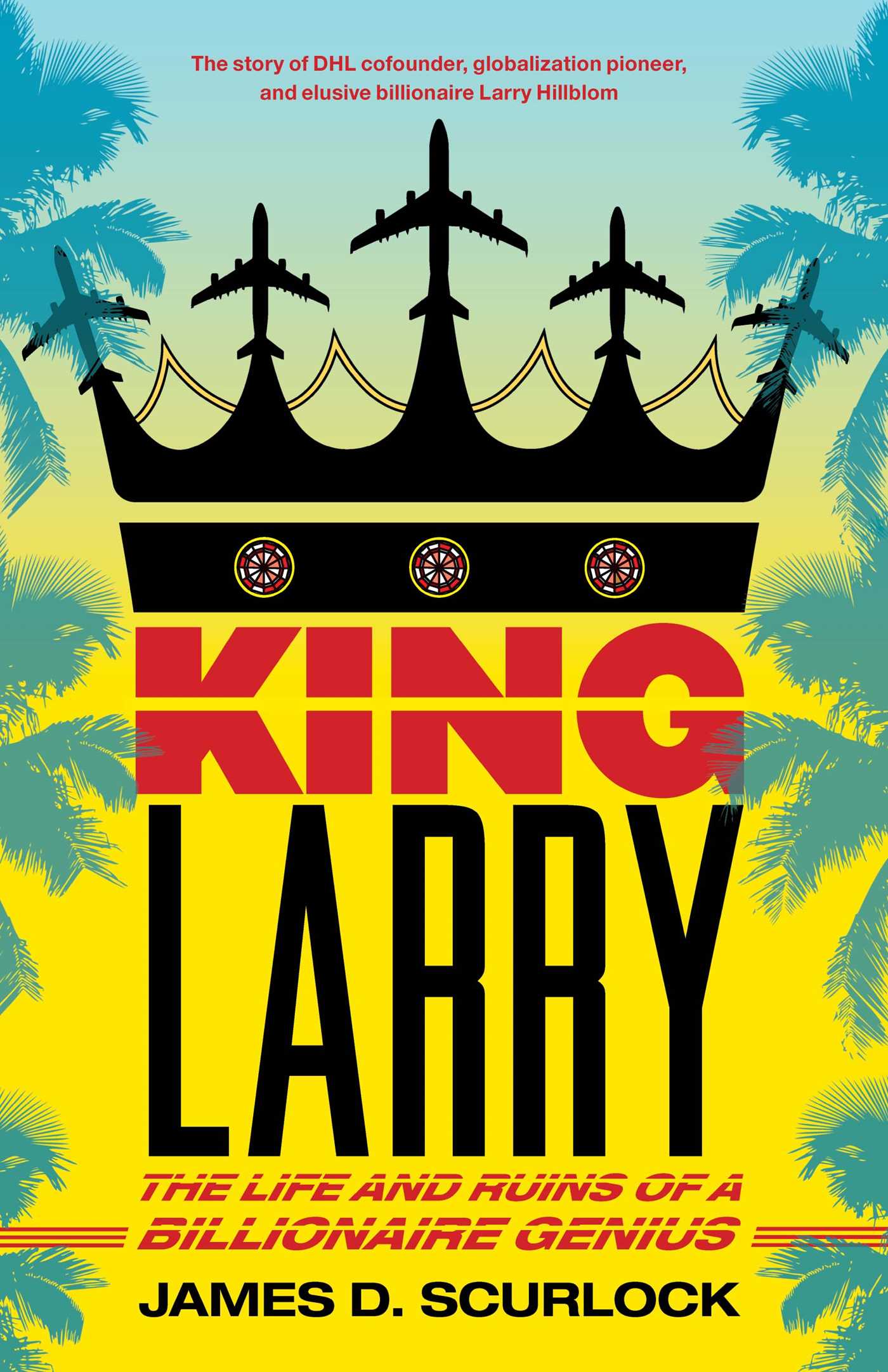 King Larry The Life and Ruins of a Billionaire Genius