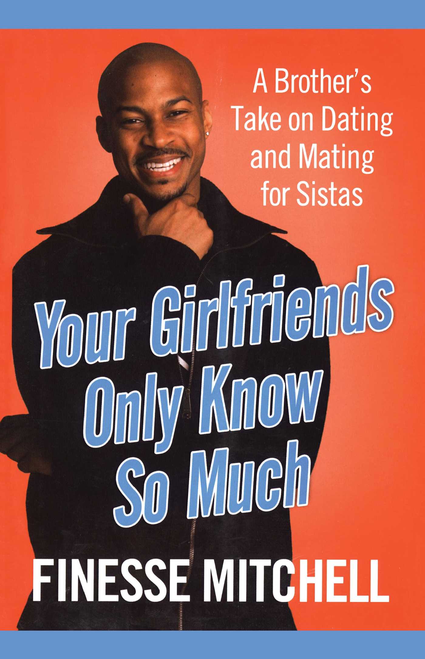 Your Girlfriends Only Know So Much The Surprising Truth About What Men Are Really Thinking