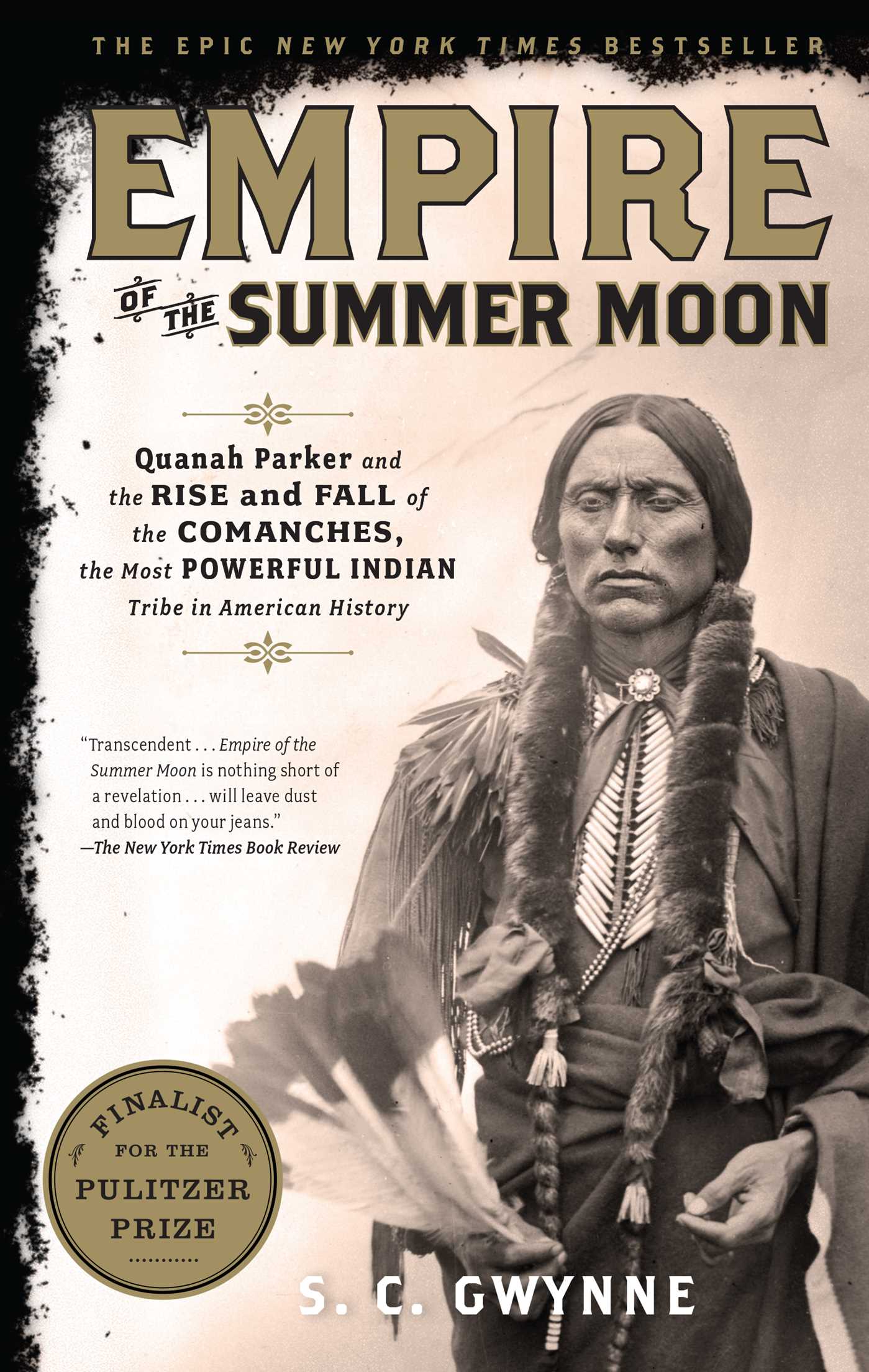 Empire of the Summer Moon Quanah Parker and the Rise and Fall of the Comanches, the Most Powerful Indian Tribe in American History