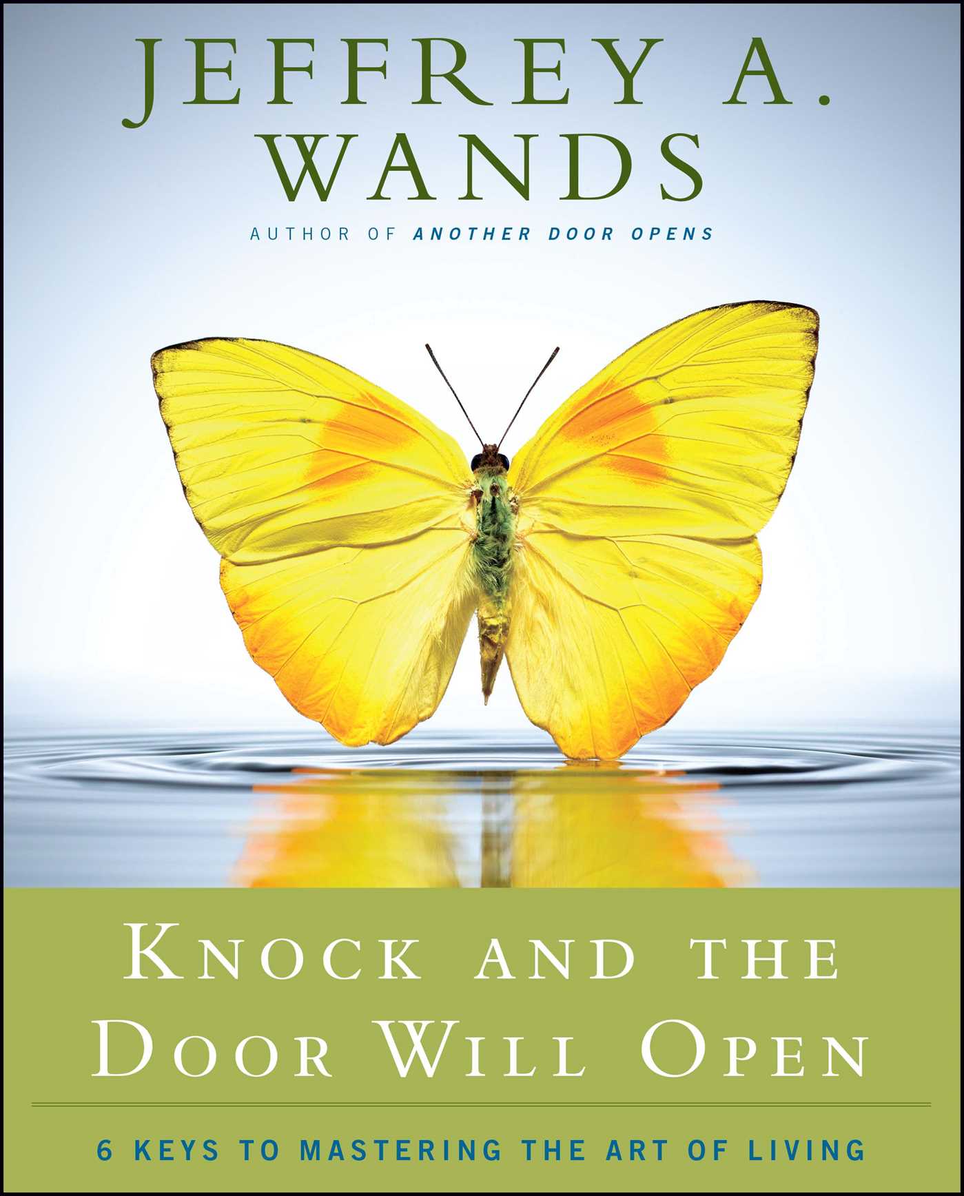 Knock and the Door Will Open 6 Keys to Mastering the Art of Living
