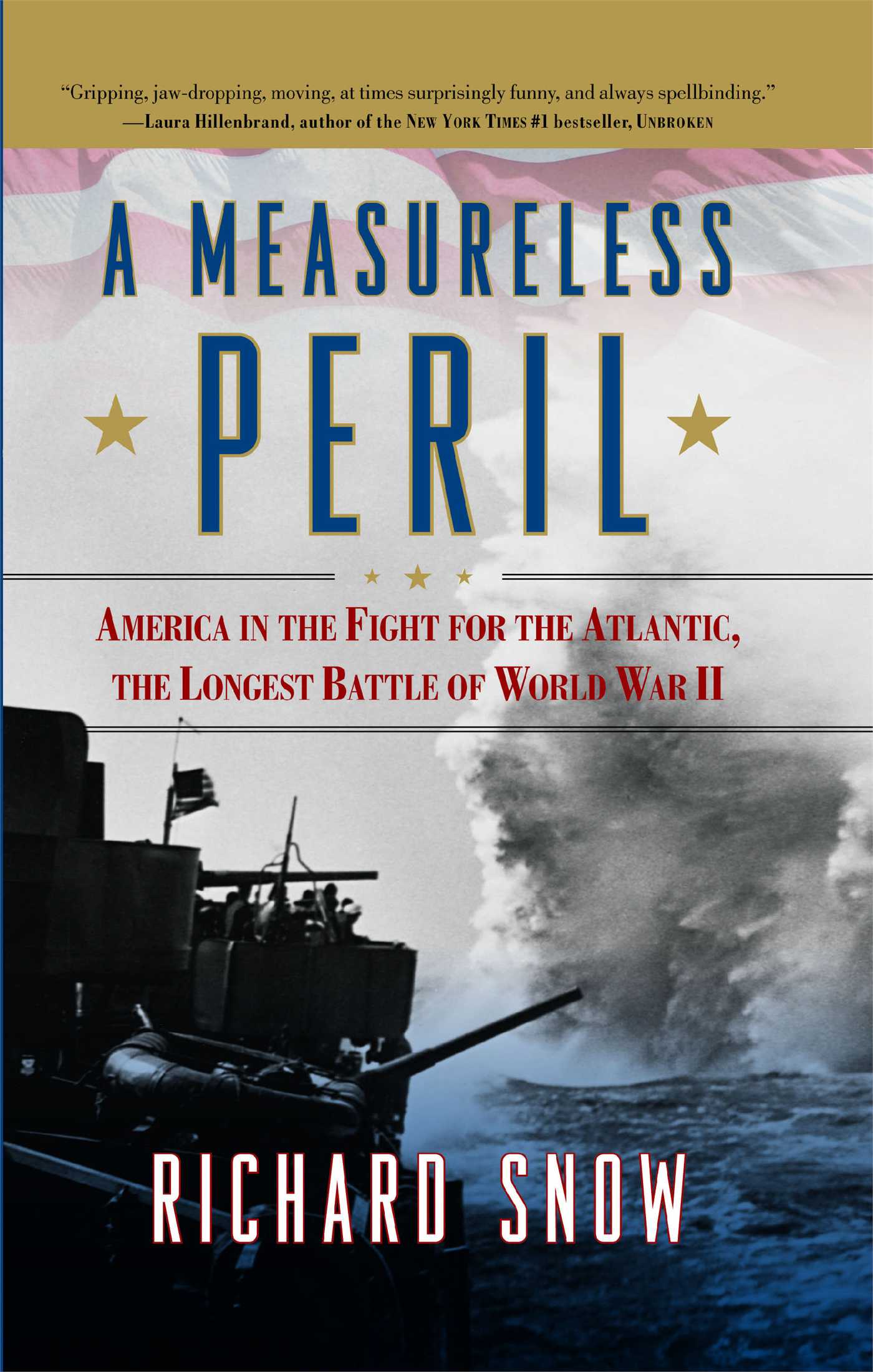 A Measureless Peril  America in the Fight for the Atlantic, the Longest Battle of World War II