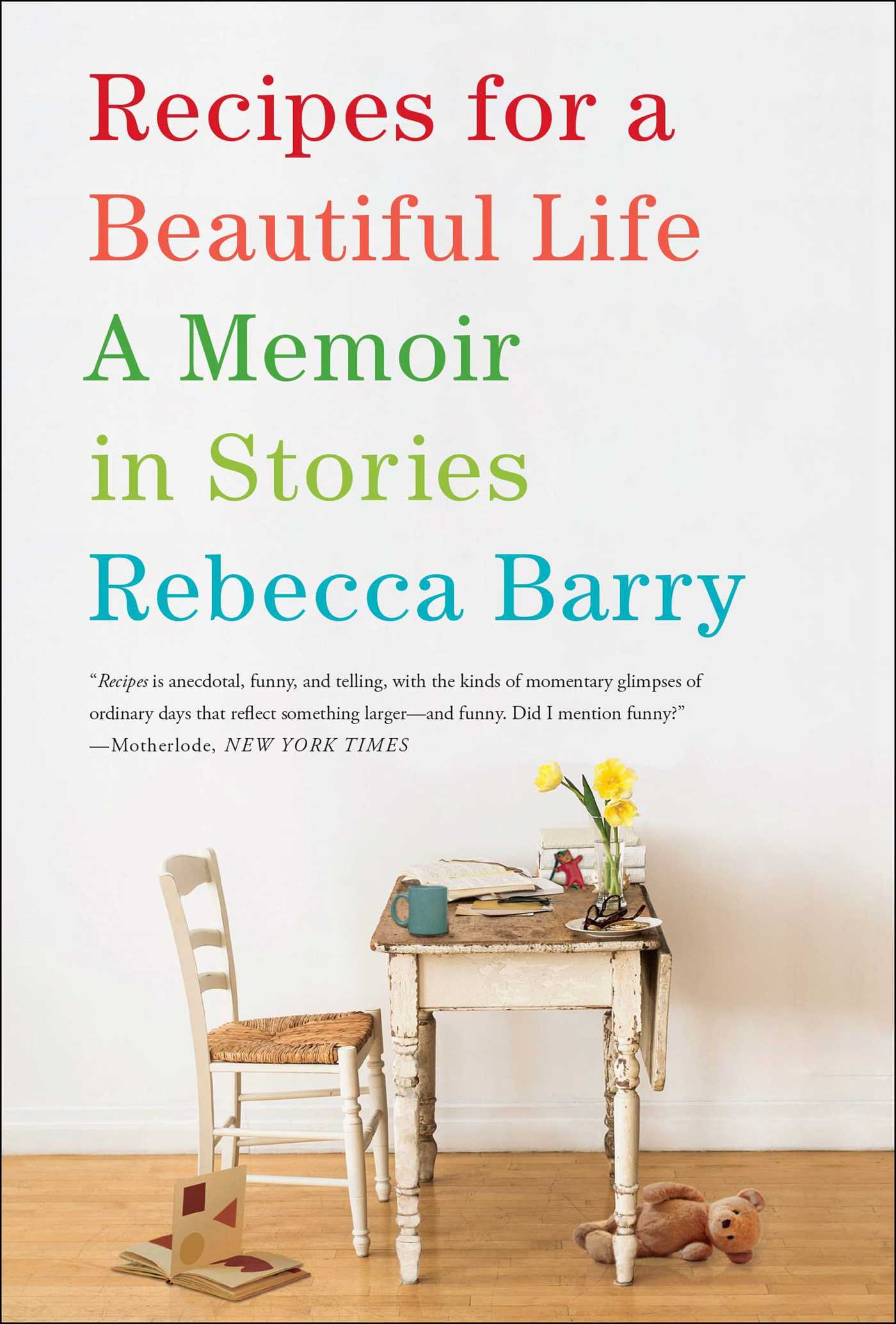 Recipes for a Beautiful Life A Memoir in Stories