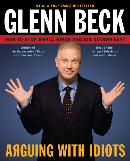 Arguing with Idiots How to Stop Small Minds and Big Government