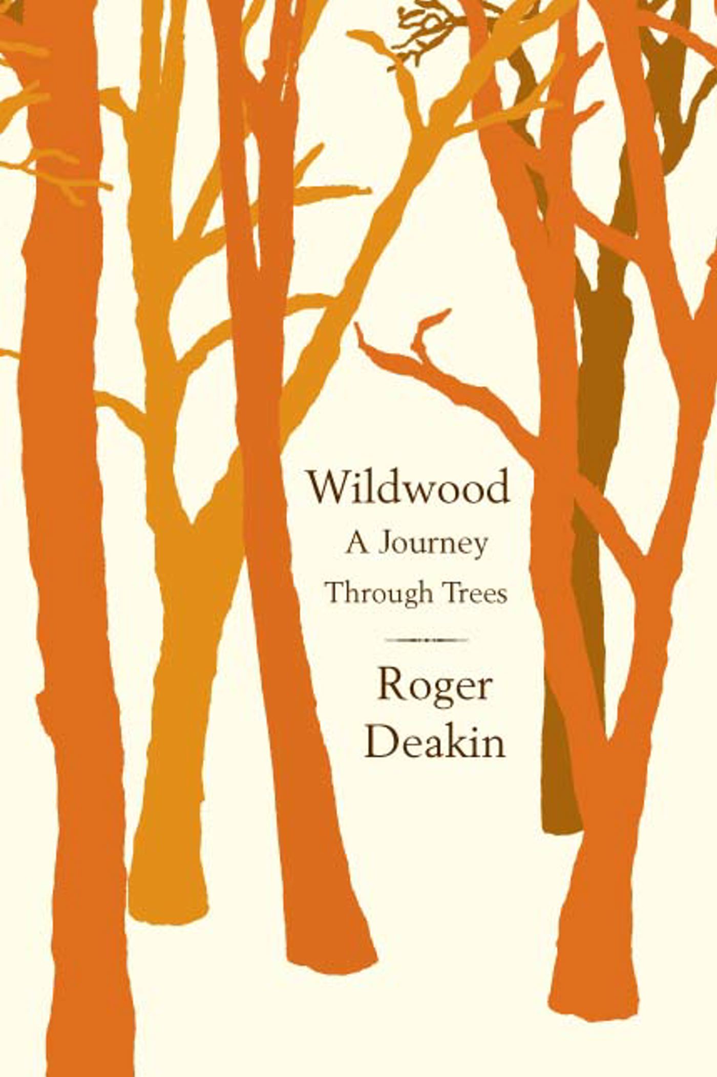 Wildwood A Journey Through Trees